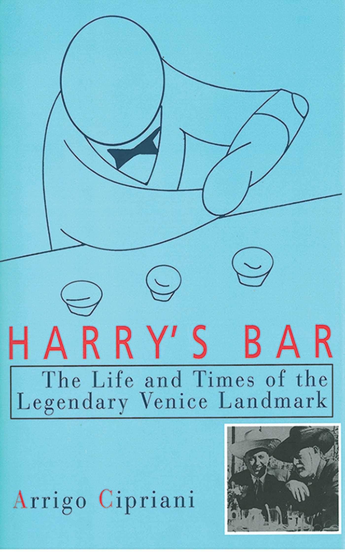 Harry'S Bar: The Life And Times Of The Legendary Venice Landmark