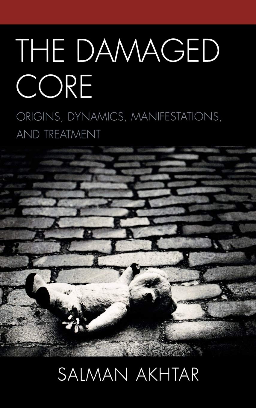 The Damaged Core: Origins, Dynamics, Manifestations, and Treatment,Used