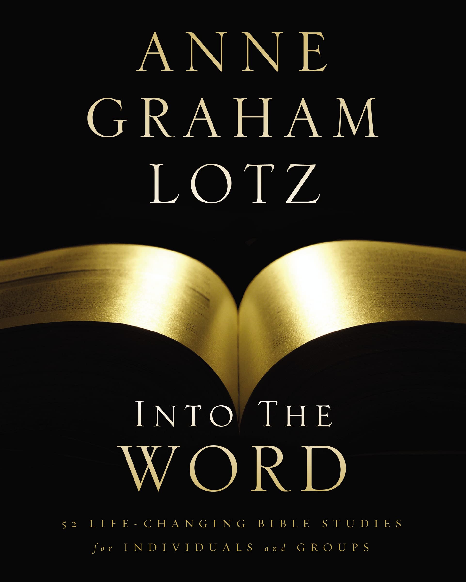 Into The Word Bible Study Guide: 52 Lifechanging Bible Studies For Individuals And Groups,New