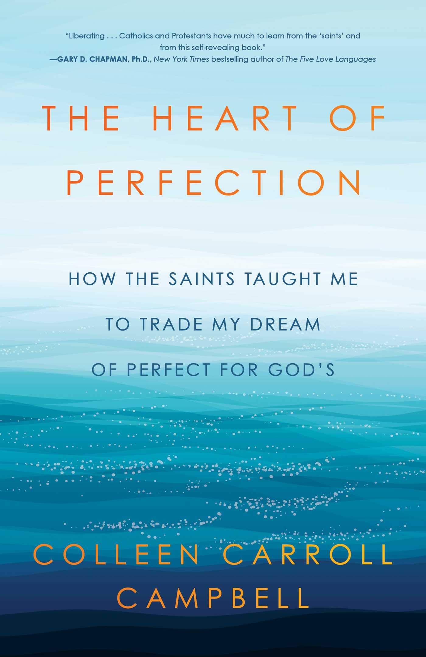 The Heart of Perfection: How the Saints Taught Me to Trade My Dream of Perfect for God's,Used