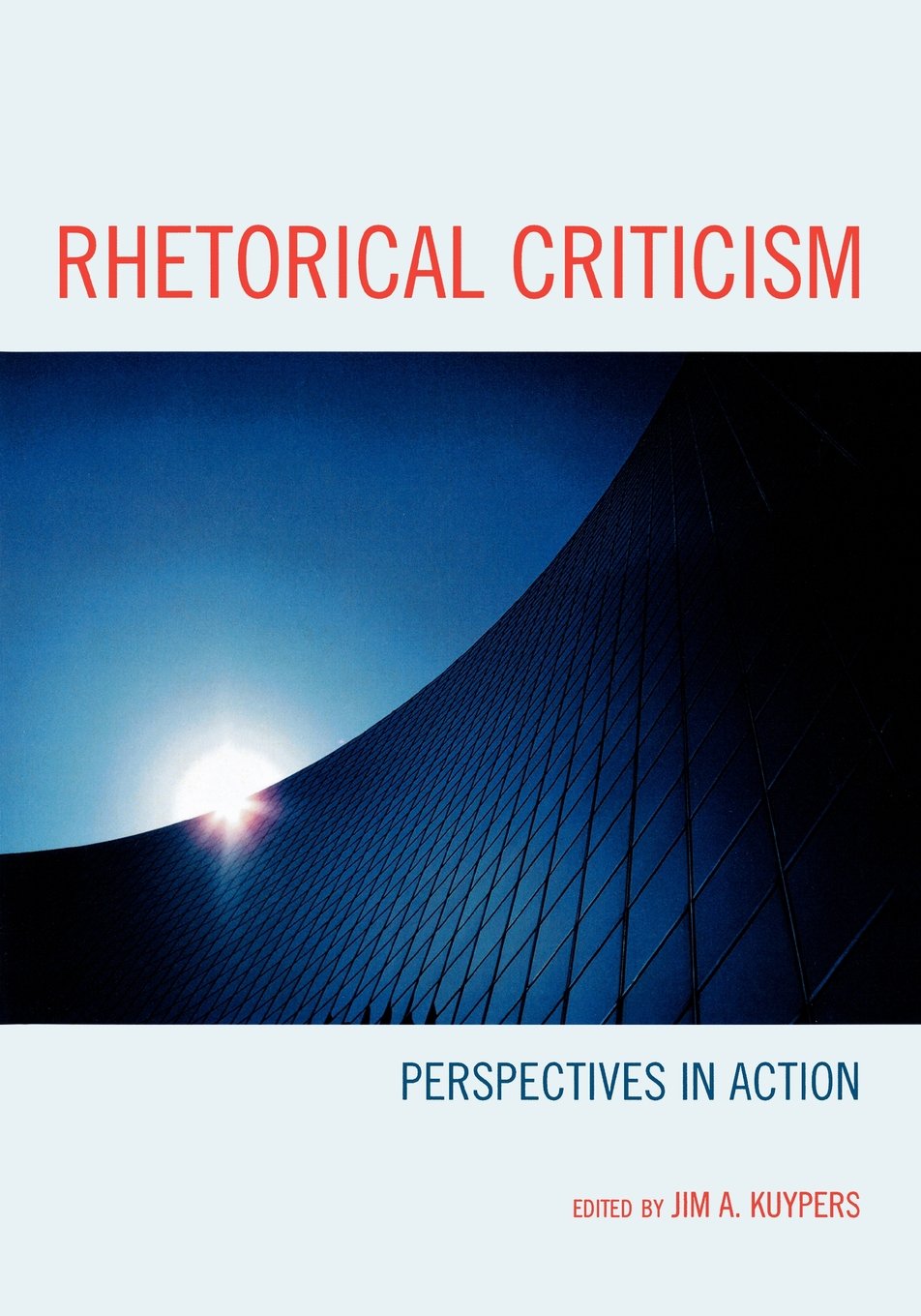 Rhetorical Criticism: Perspectives In Action (Lexington Studies In Political Communication),New