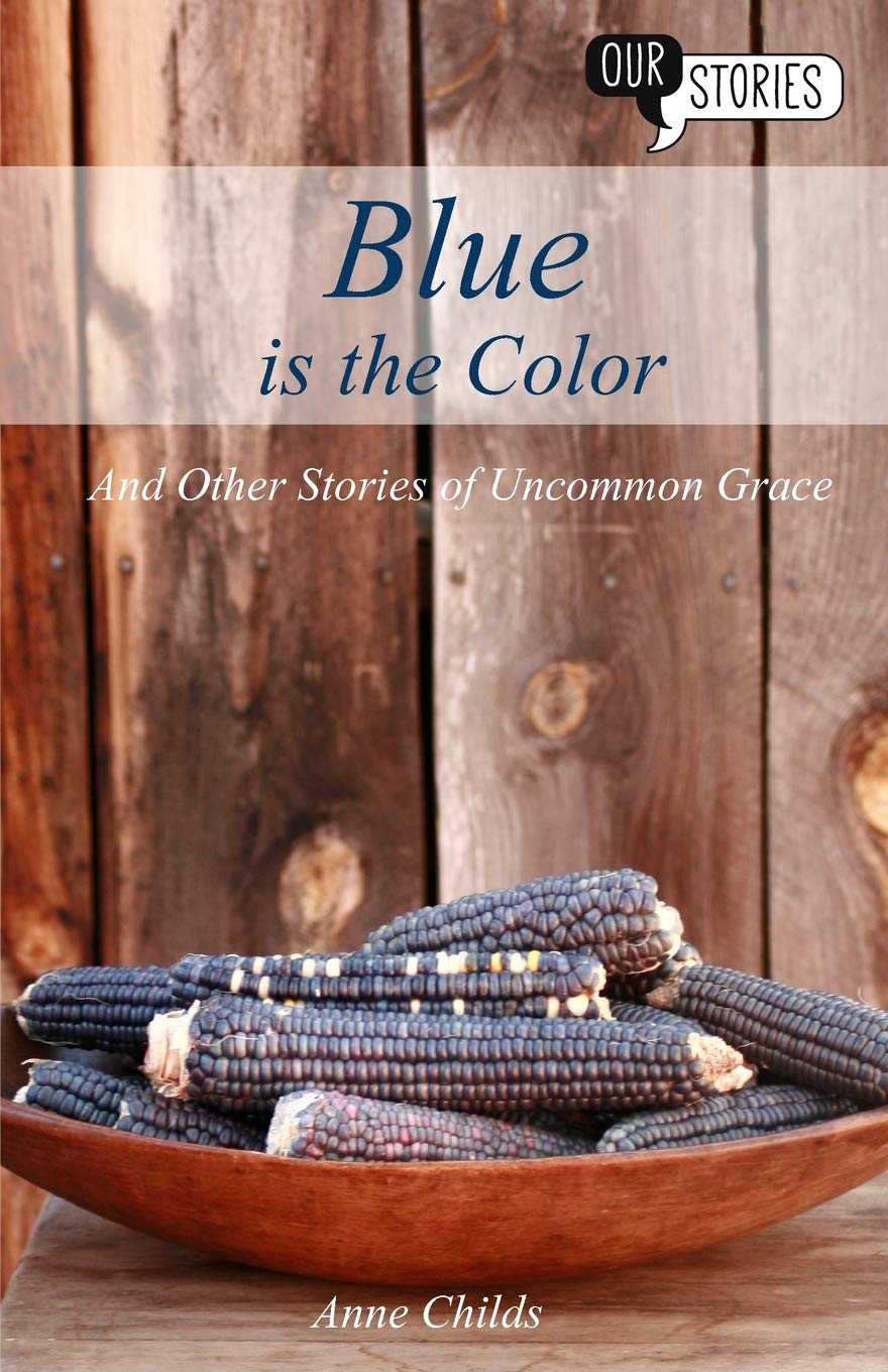 Blue is the Color: and Other Stories of Uncommon Grace (Our Stories),Used