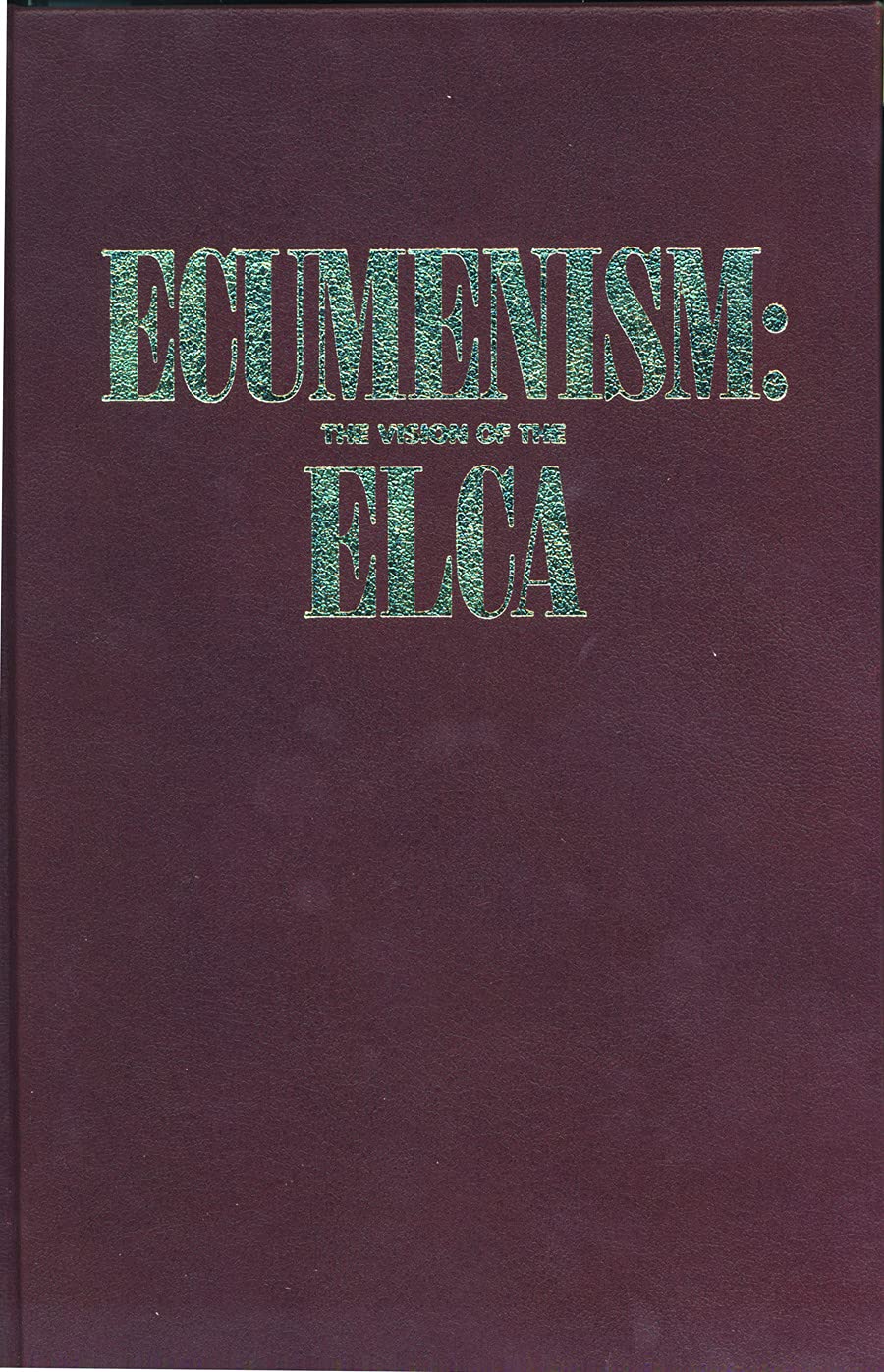 Ecumenism: The Vision Of The Elca,Used