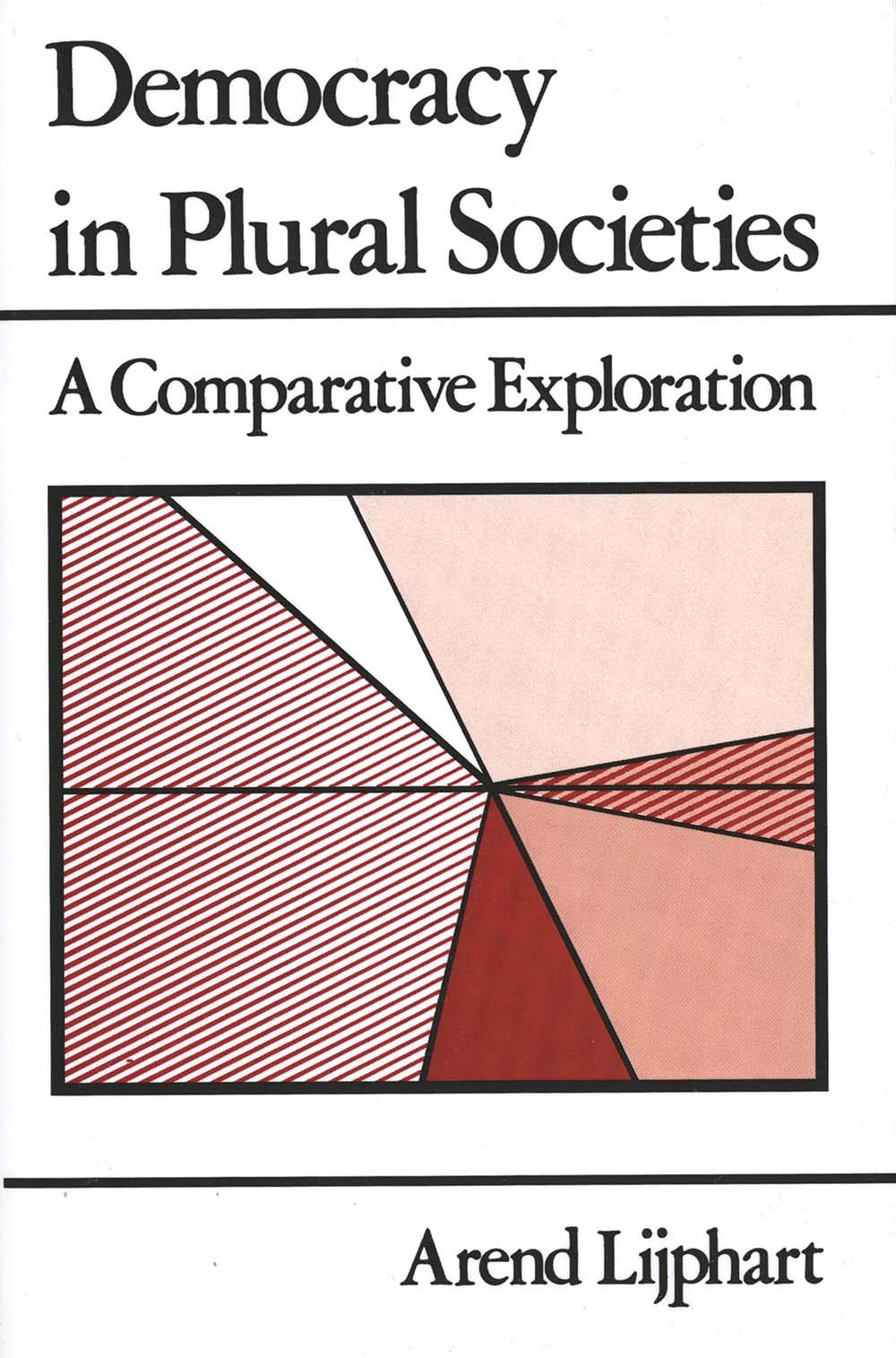 Democracy in Plural Societies: A Comparative Exploration,Used
