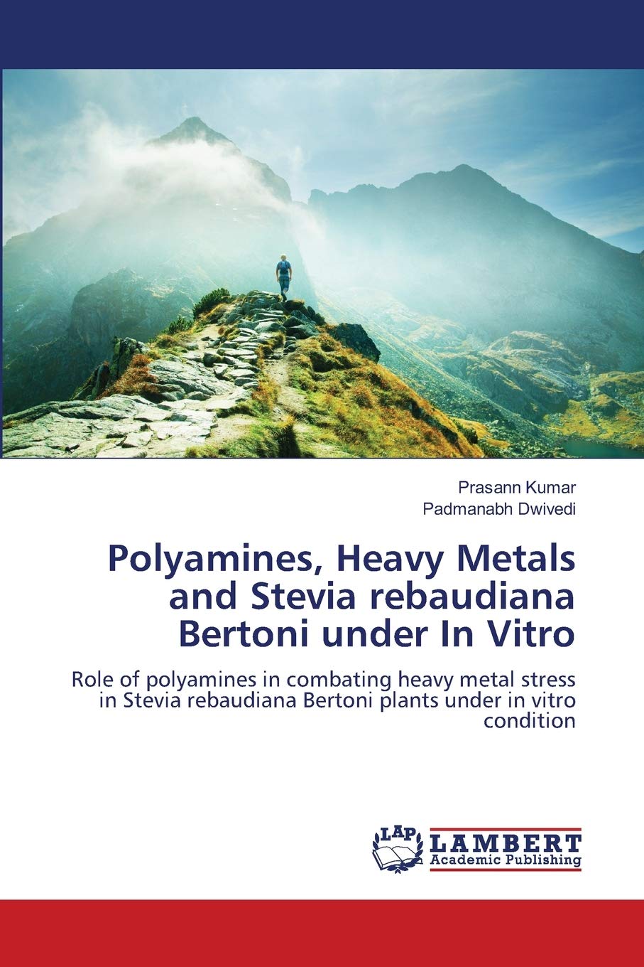 Polyamines, Heavy Metals and Stevia rebaudiana Bertoni under In Vitro: Role of polyamines in combating heavy metal stress in Ste,Used