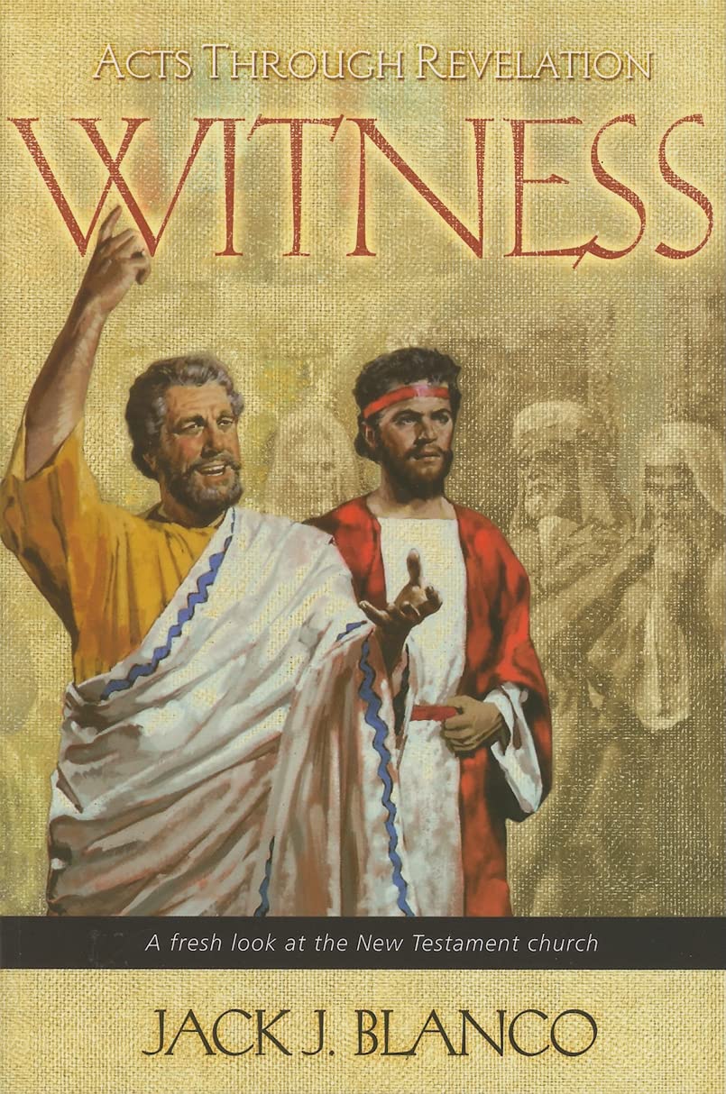 Witness: Acts Through Revelation: A Fresh Look At The New Testament Church,New