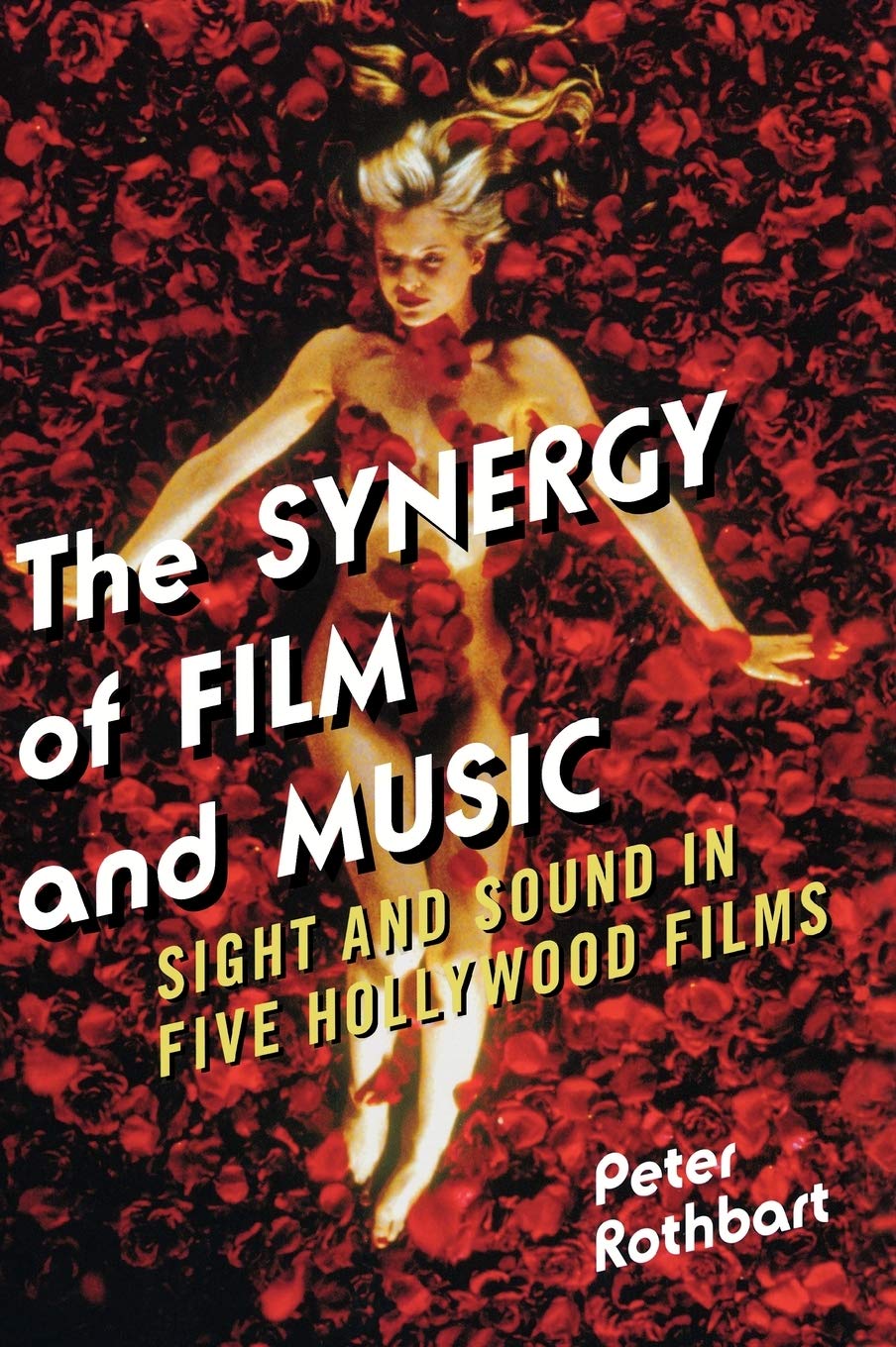 The Synergy of Film and Music: Sight and Sound in Five Hollywood Films,Used