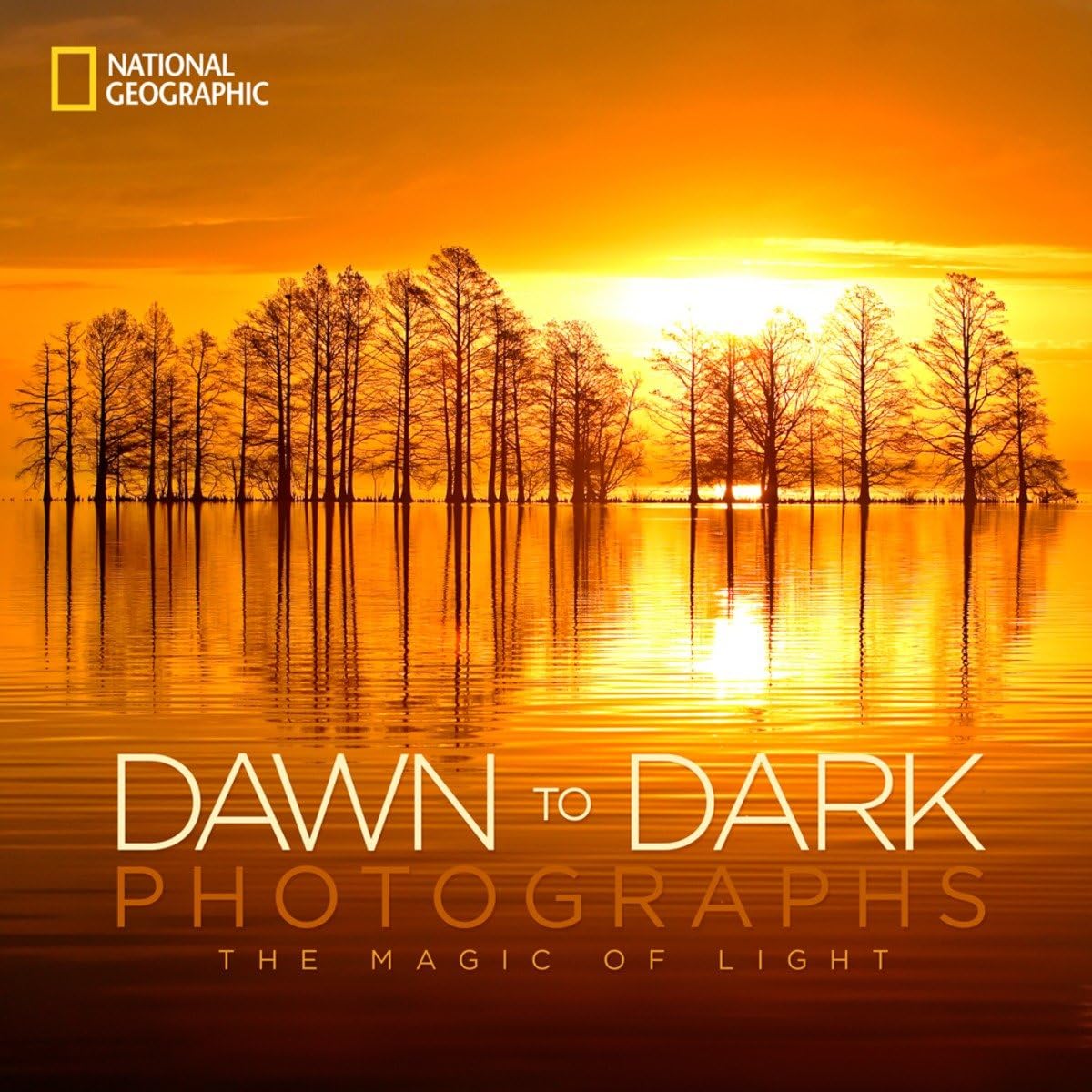 National Geographic Dawn to Dark Photographs: The Magic of Light,New