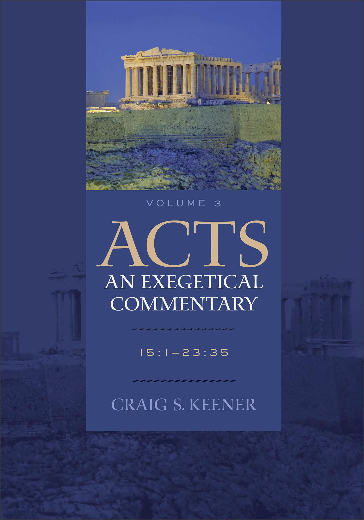 Acts: An Exegetical Commentary: (Acts 15:123:35, Volume 3 of a Comprehensive Cultural & Contextual Exegesis of the Acts of the ,Used