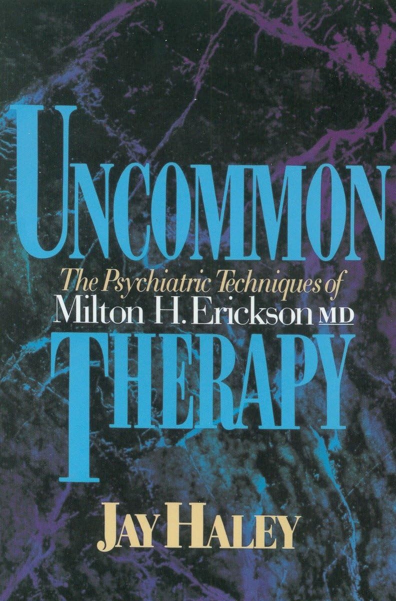 Uncommon Therapy: The Psychiatric Techniques Of Milton H. Erickson, M.D.,New