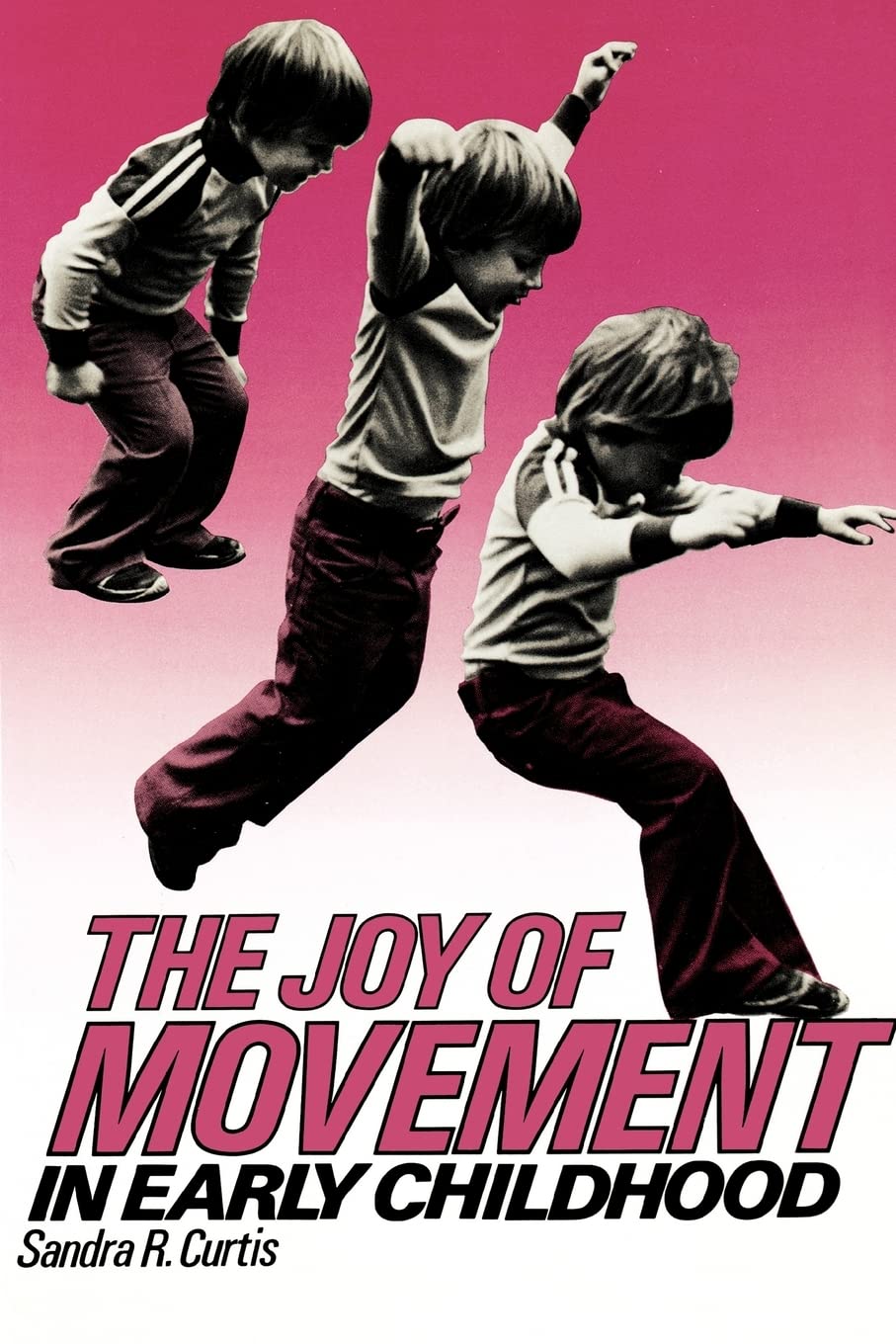Joy Of Movement In Early Childhood (Early Childhood Education Series),Used