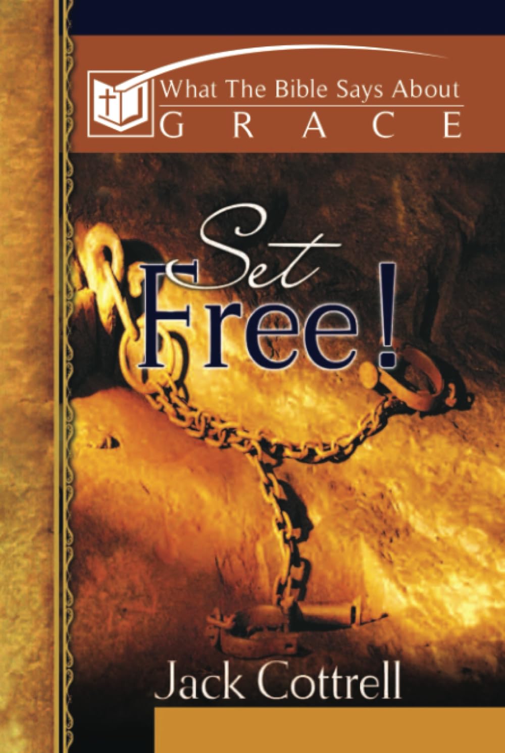 Set Free!: What The Bible Says About Grace (What The Bible Says About Series),New