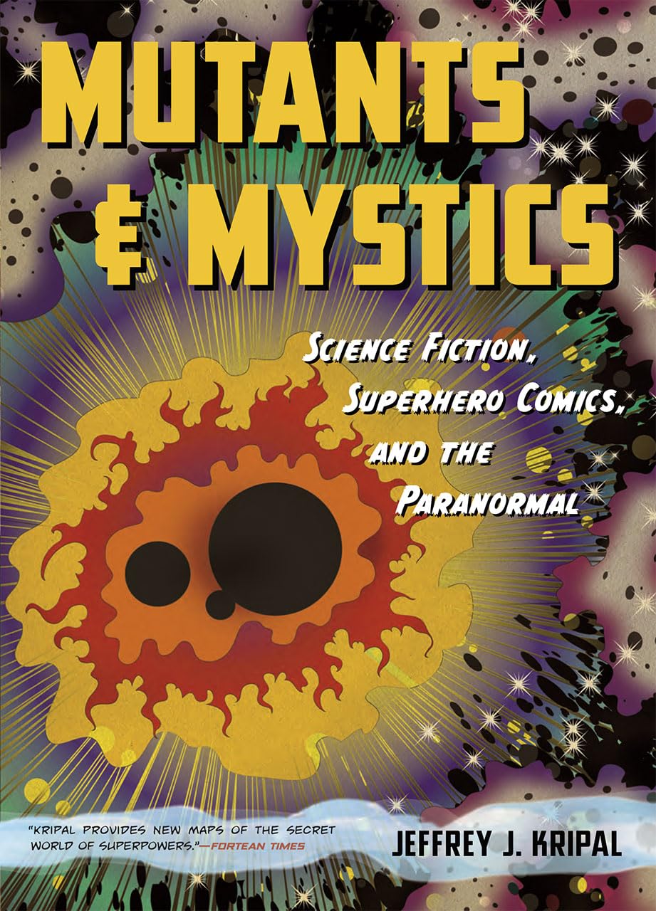Mutants And Mystics: Science Fiction, Superhero Comics, And The Paranormal,New