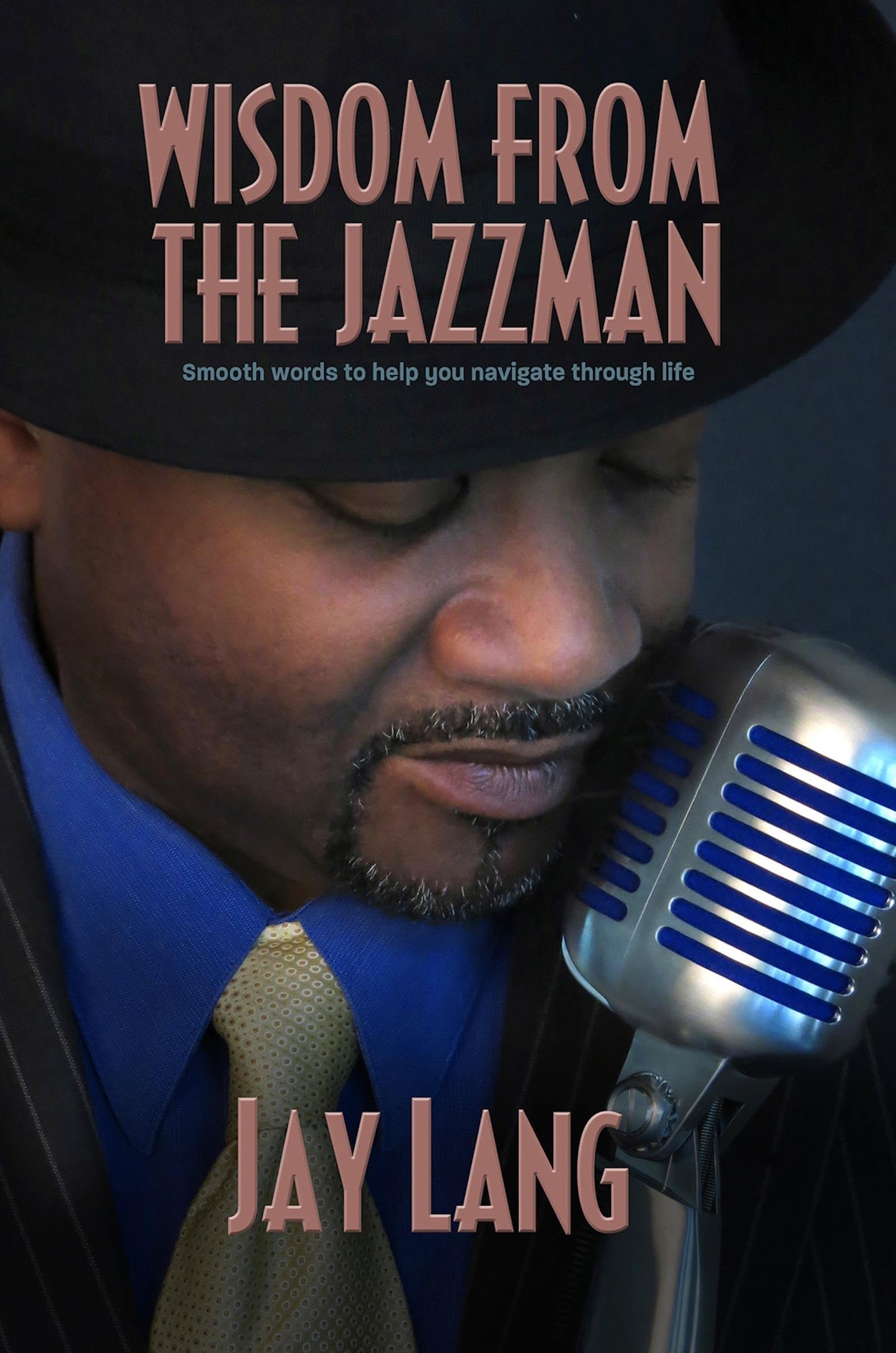 Wisdom From the Jazzman: Smooth Words to Help You Navigate Through Life,Used