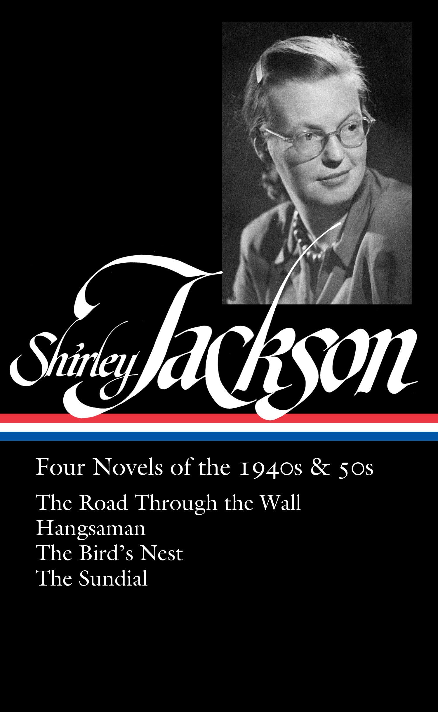 Shirley Jackson: Four Novels Of The 1940S & 50S (Loa #336): The Road Through The Wall / Hangsaman / The Bird'S Nest / The Sundia