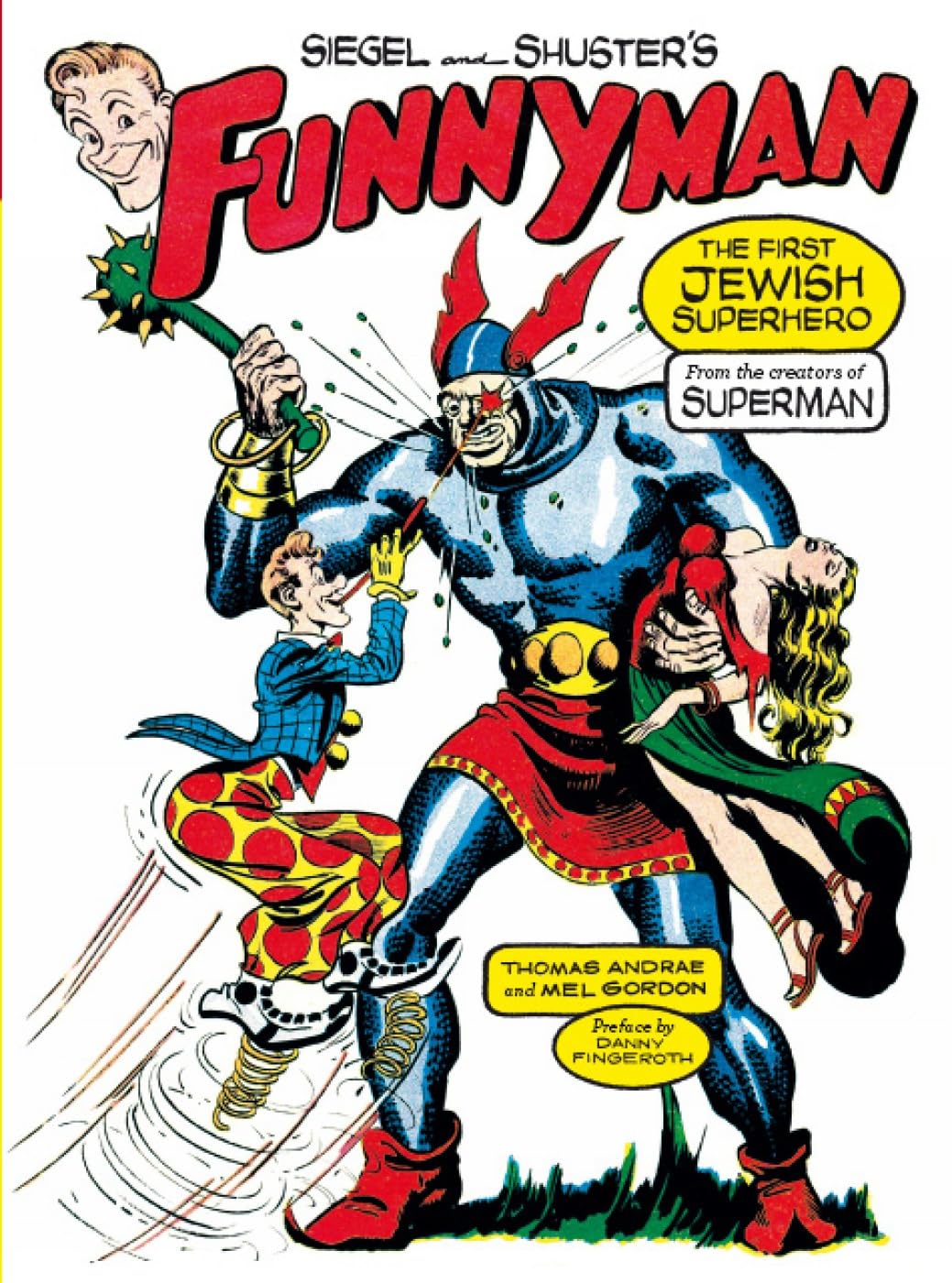 Siegel and Shuster's Funnyman: The First Jewish Superhero, from the Creators of Superman,New