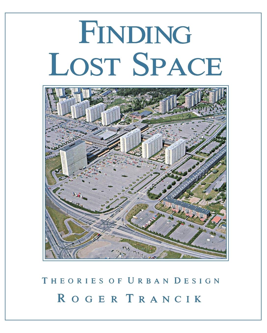 Finding Lost Space: Theories of Urban Design,New