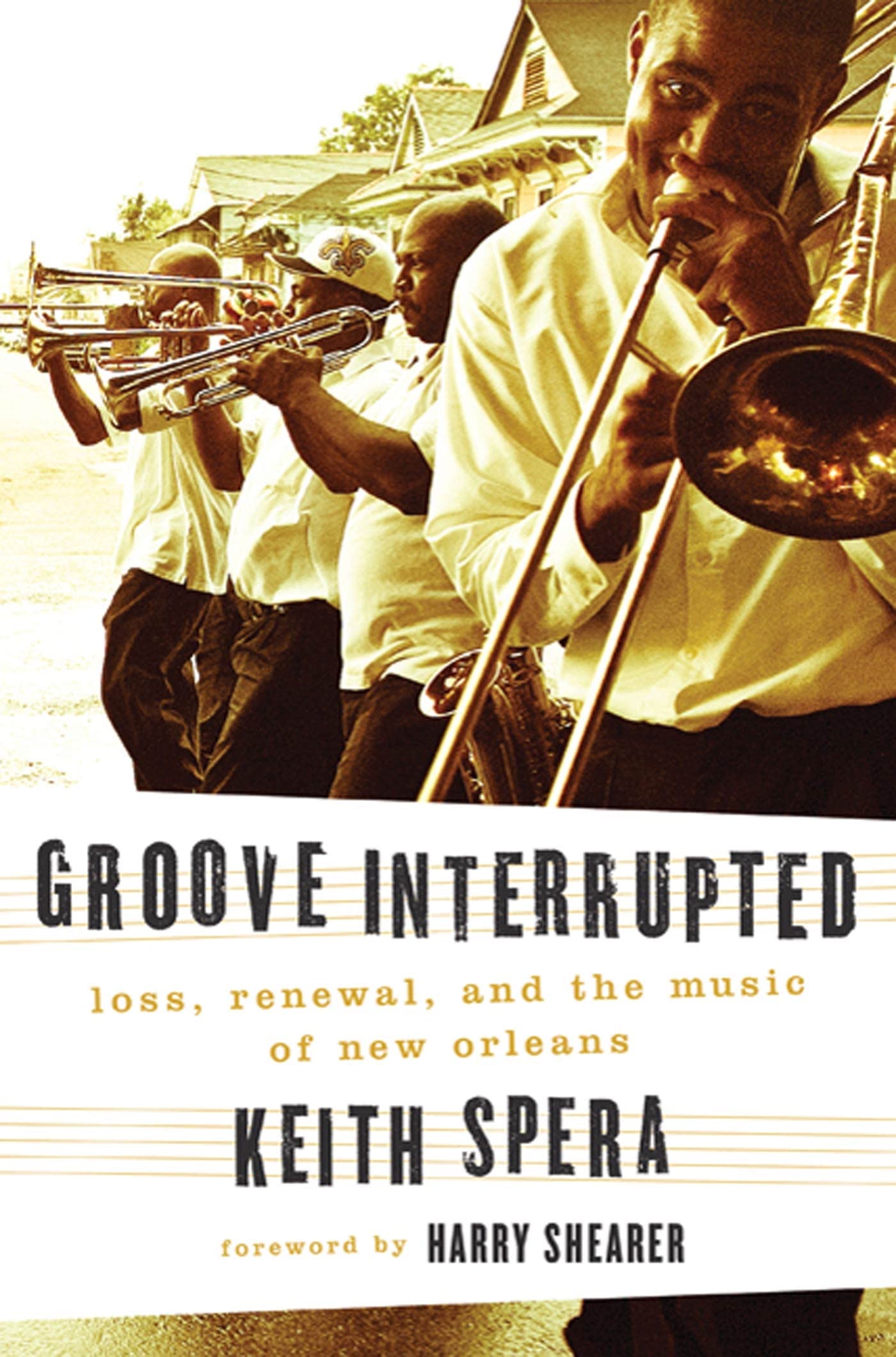 Groove Interrupted: Loss, Renewal, and the Music of New Orleans,New