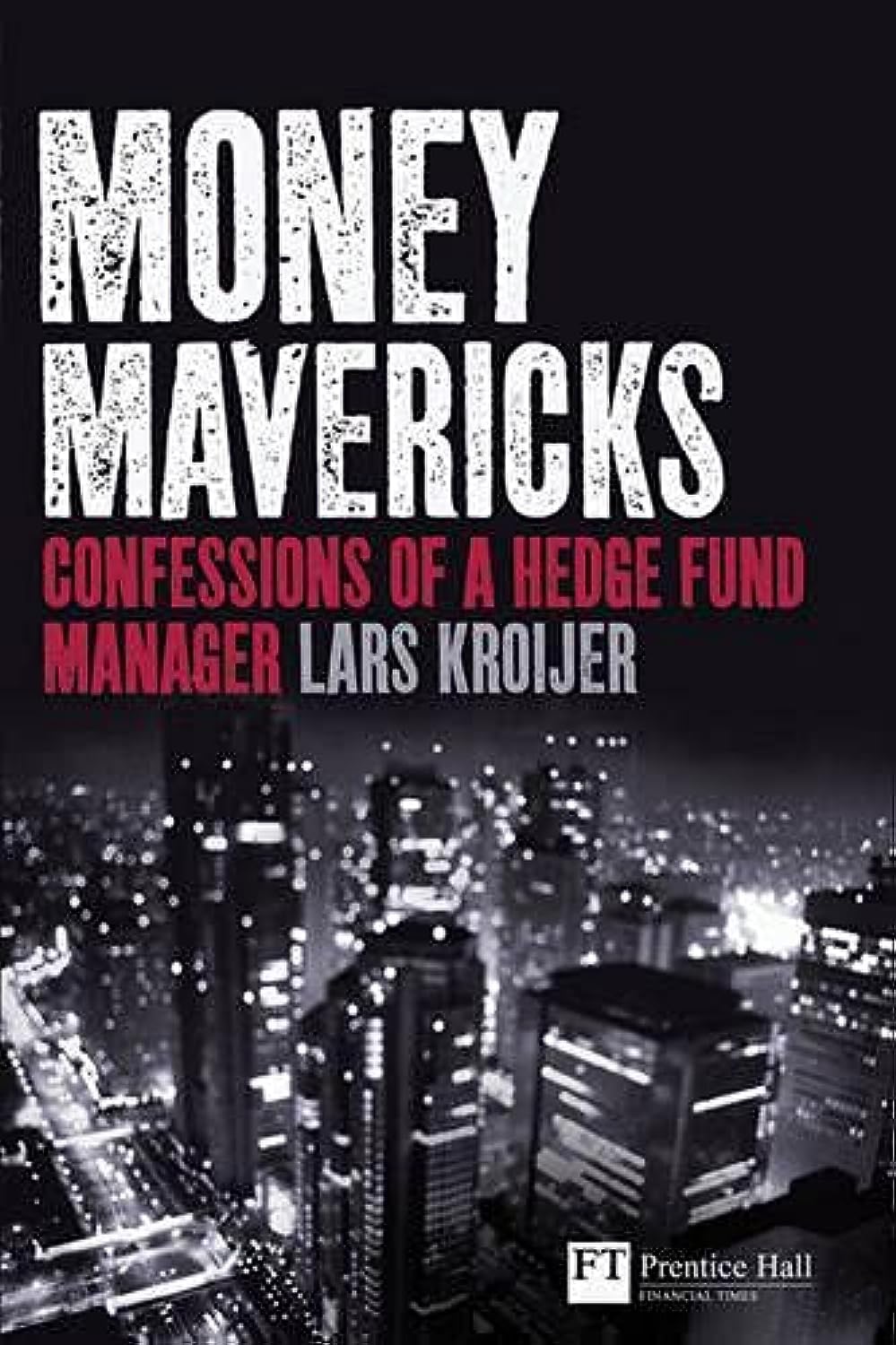 Money Mavericks: Confessions of a Hedge Fund Manager (Financial Times Series),Used
