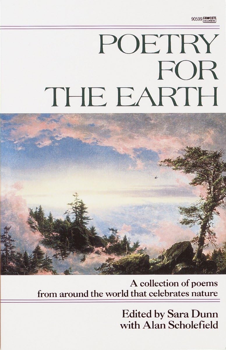 Poetry For The Earth: A Collection Of Poems From Around The World That Celebrates Nature