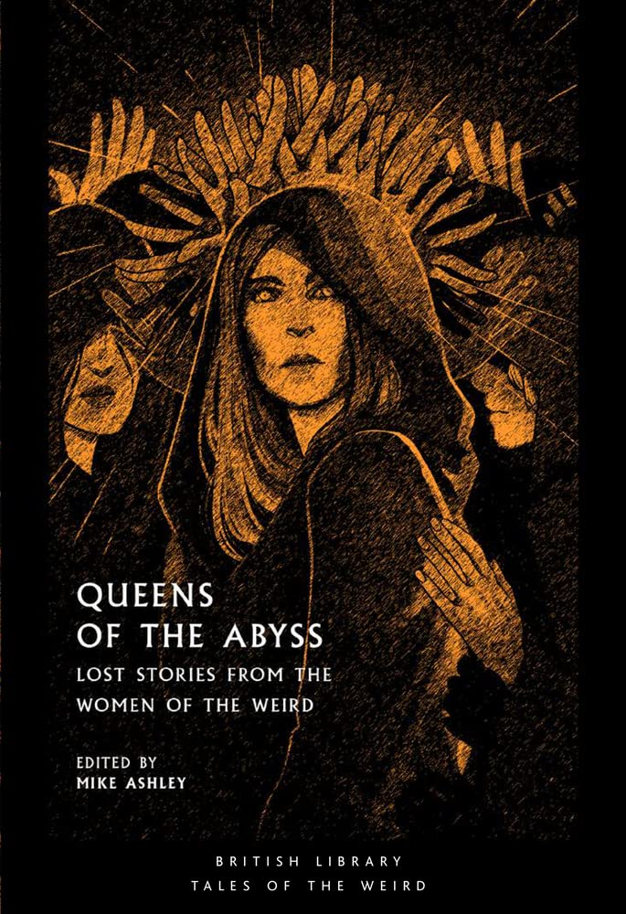 Queens Of The Abyss: Lost Stories From The Women Of The Weird (Tales Of The Weird),Used