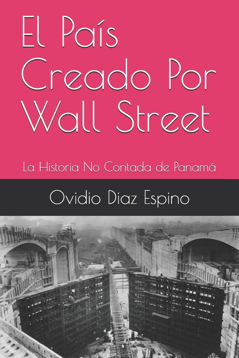 El Pas Creado Por Wall Street: La Historia No Contada de Panam (Spanish Edition),Used