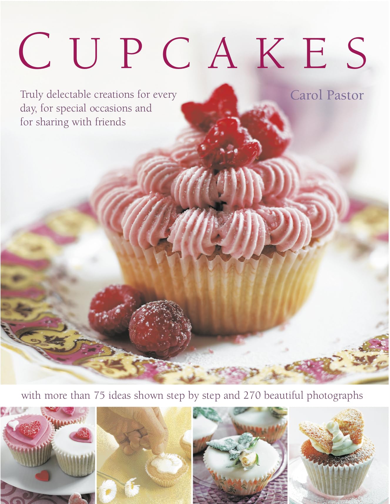 Cupcakes: Truly Delectable Creations for Every Day, for Special Occasions and for Sharing With Friends,Used