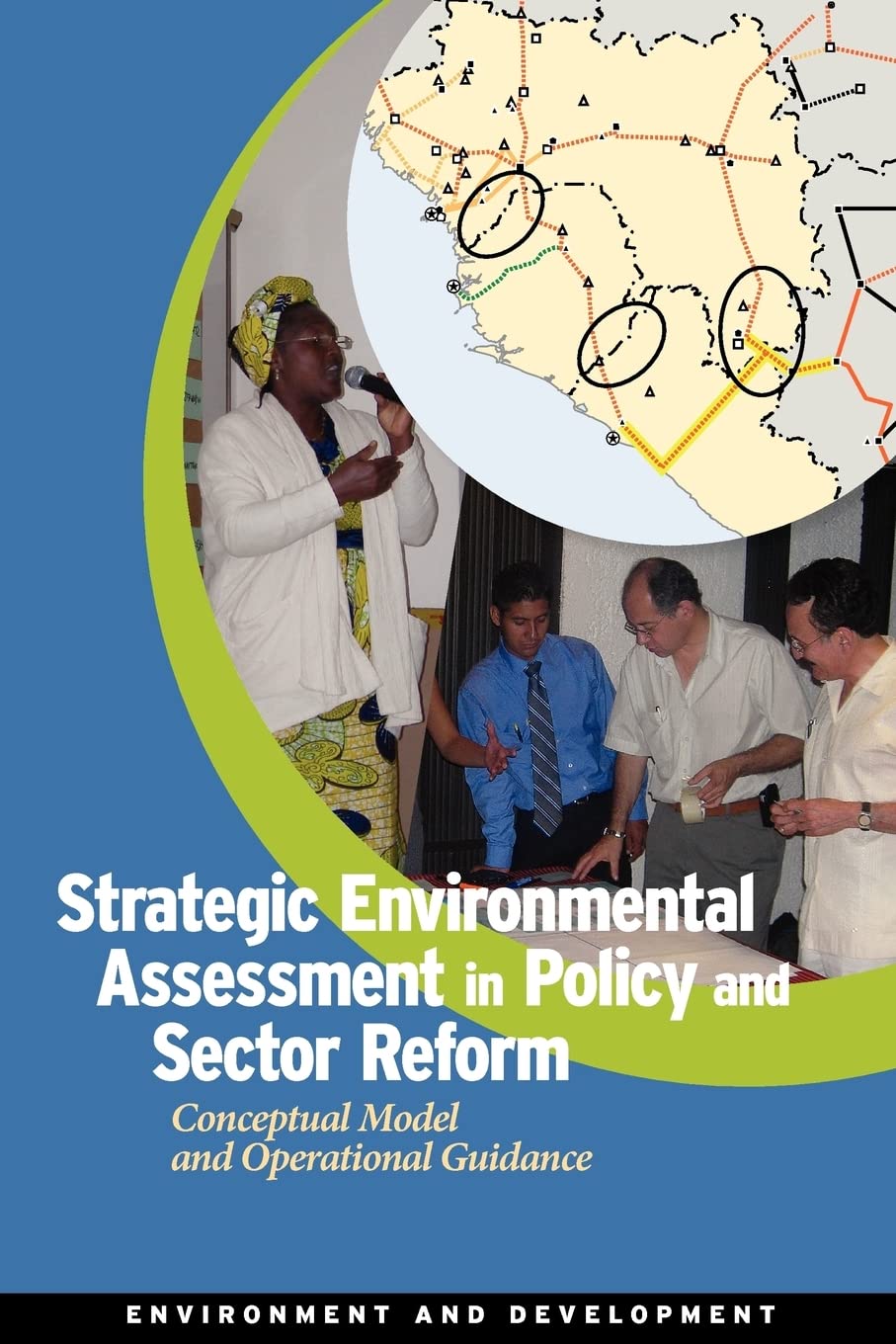 Strategic Environmental Assessment In Policy And Sector Reform: Conceptual Model And Operational Guidance (Environment And Susta,New