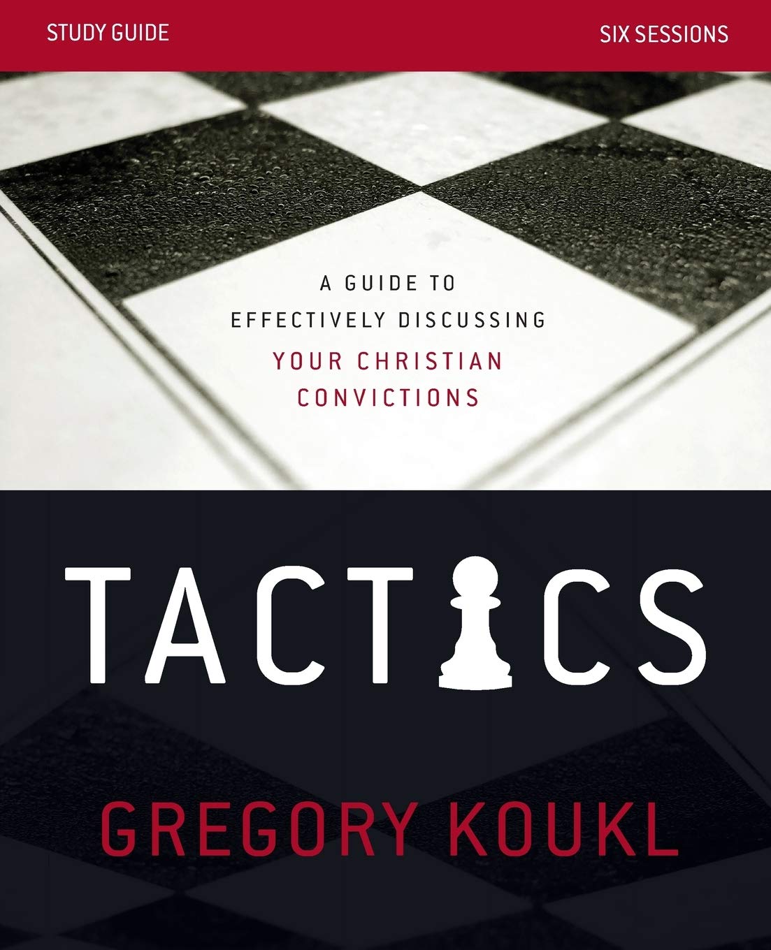 Tactics Study Guide: A Guide To Effectively Discussing Your Christian Convictions,Used