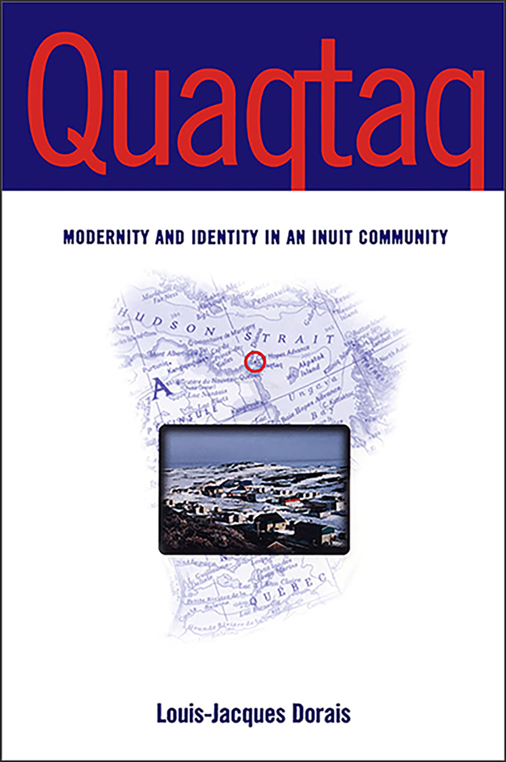 Quaqtaq: Modernity and Identity in an Inuit Community,Used