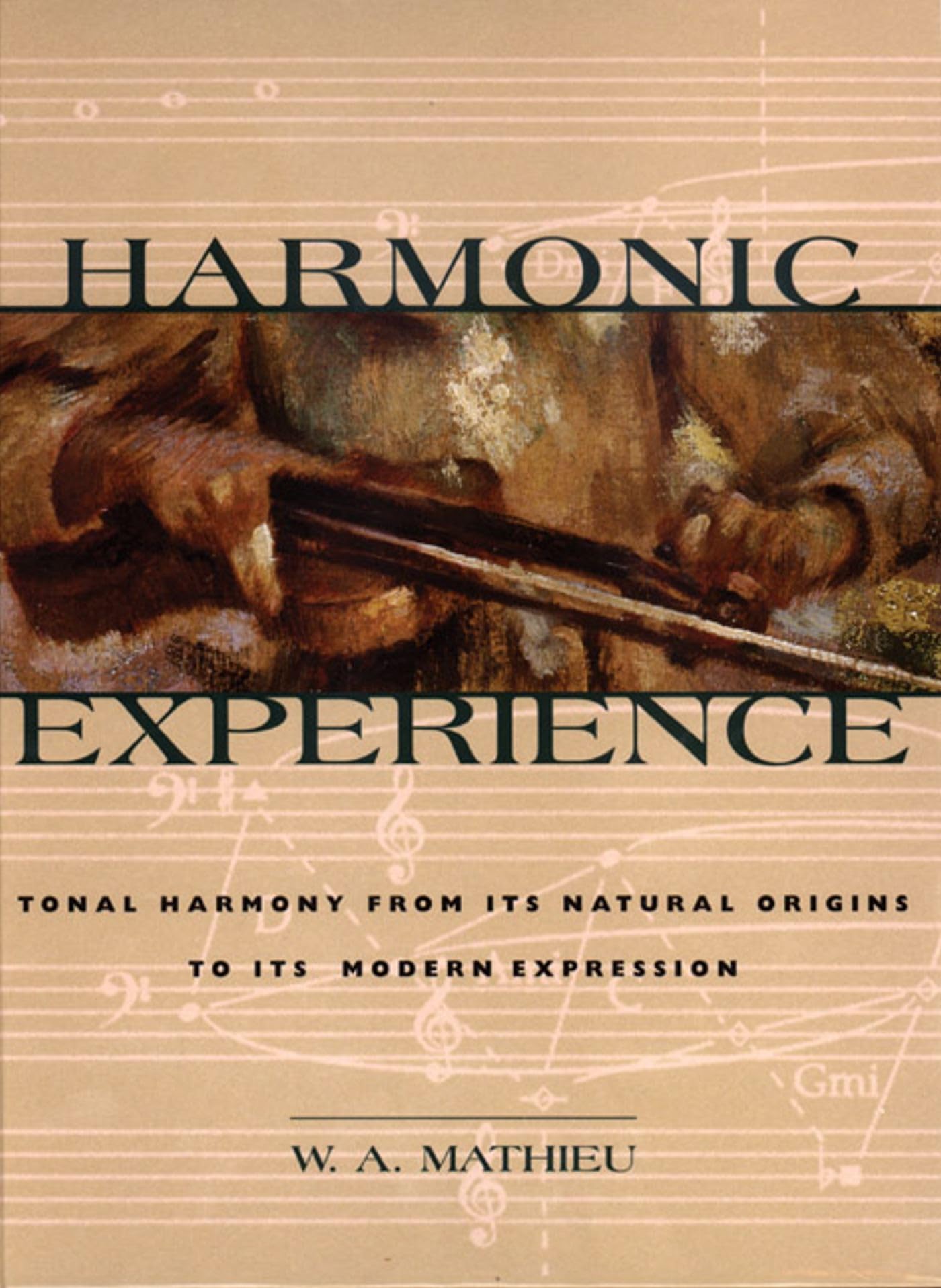 Harmonic Experience: Tonal Harmony From Its Natural Origins To Its Modern Expression,New