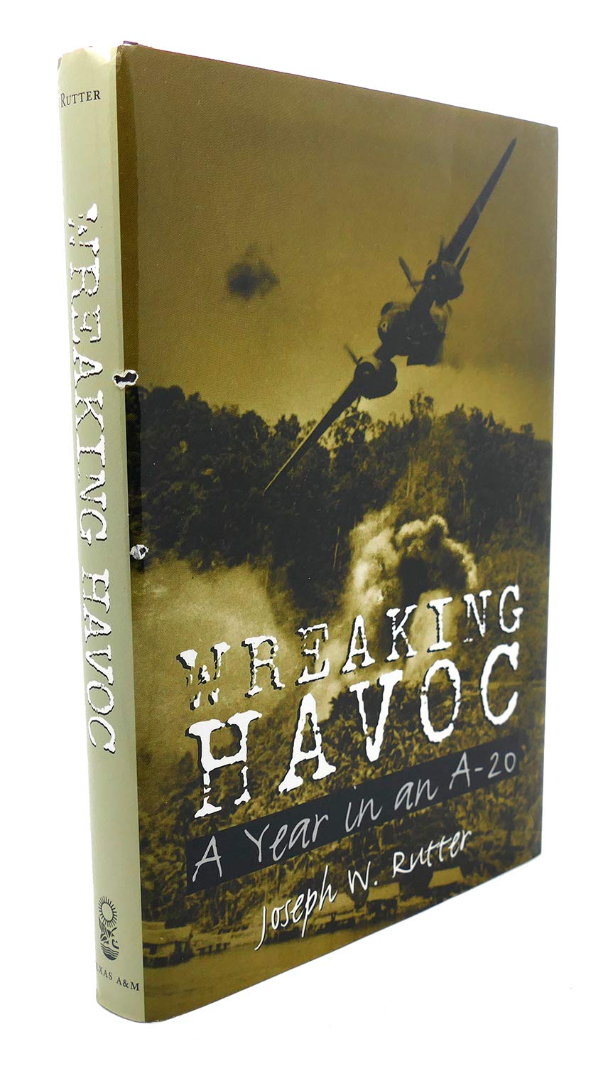 Wreaking Havoc: A Year In An A20 (Williamsford Texas A&M University Military History Series)