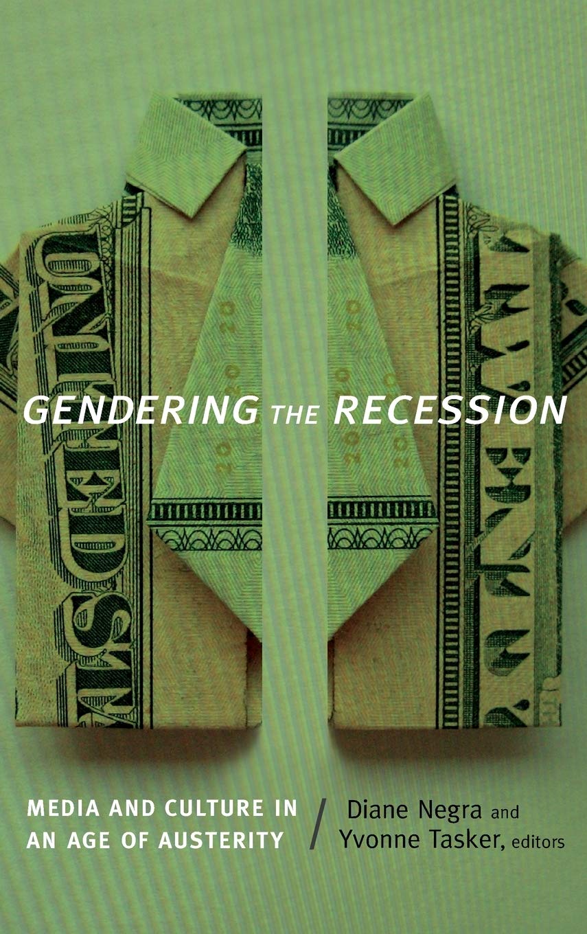 Gendering The Recession: Media And Culture In An Age Of Austerity,Used
