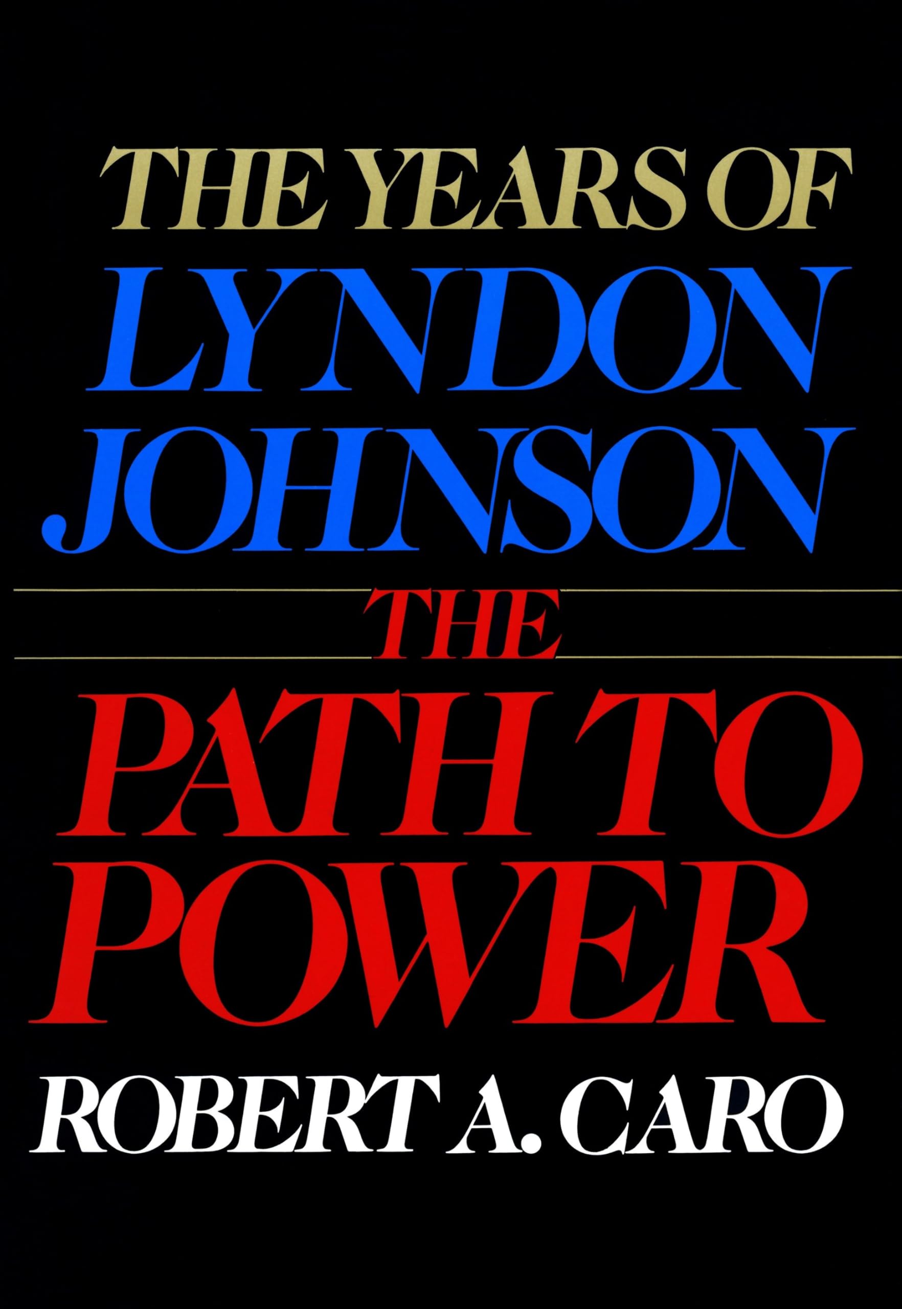 The Years Of Lyndon Johnson: The Path To Power