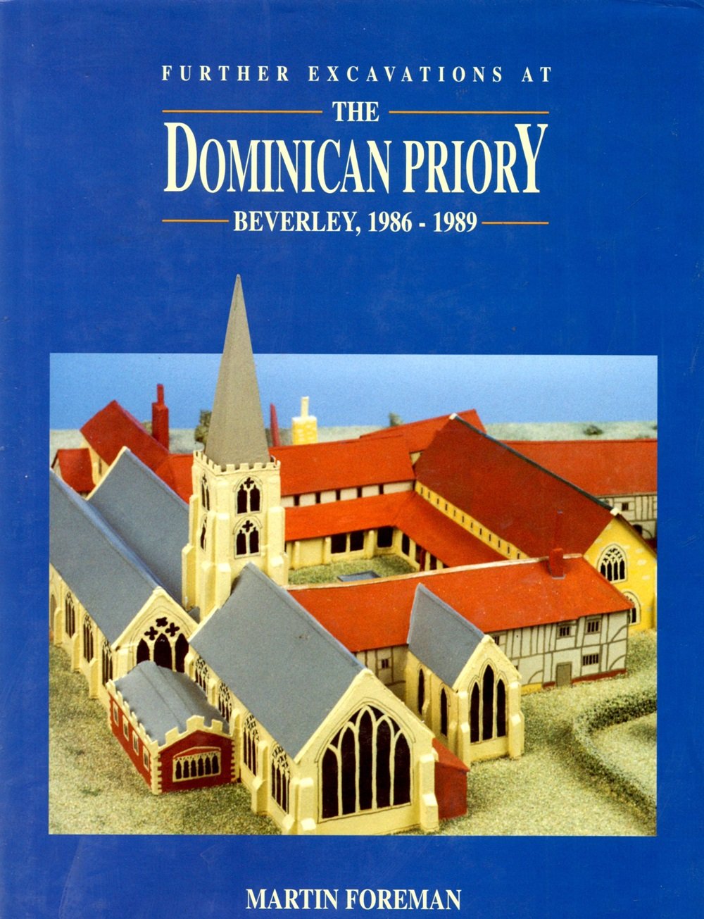 Further Excavations At The Dominican Priory, Beverley, 19861989,Used