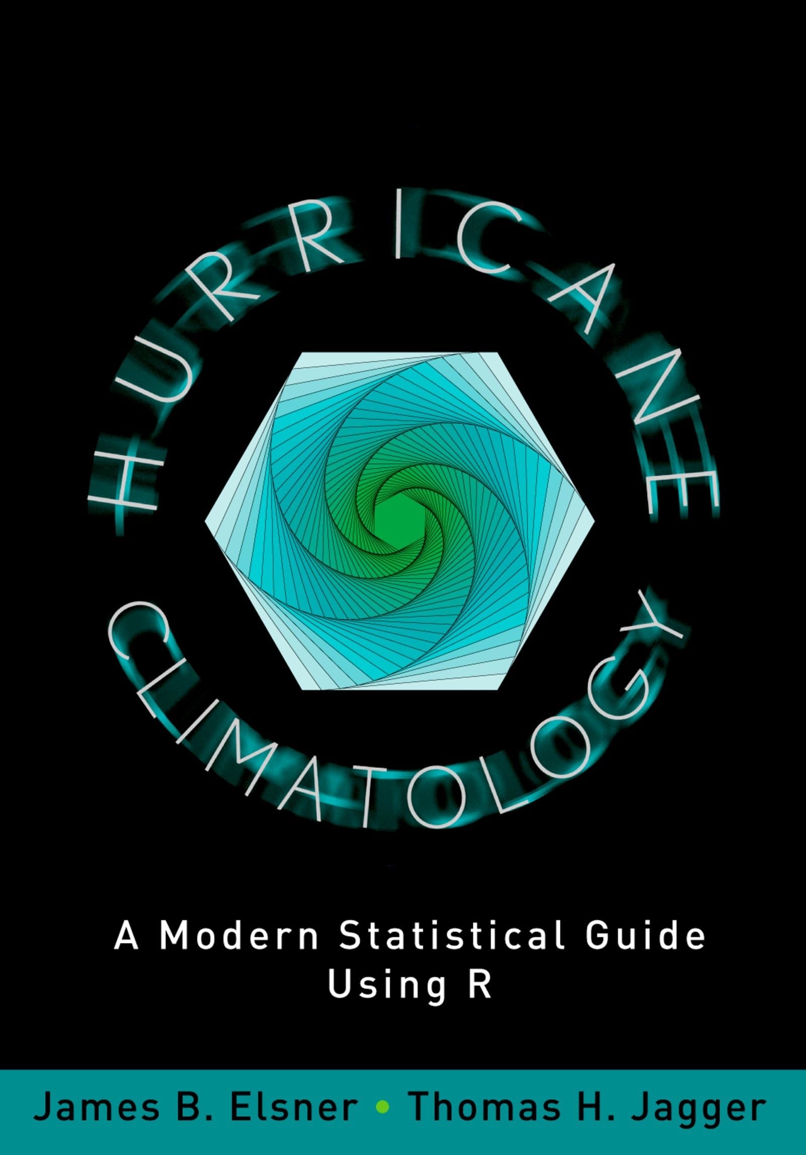 Hurricane Climatology: A Modern Statistical Guide Using R,New