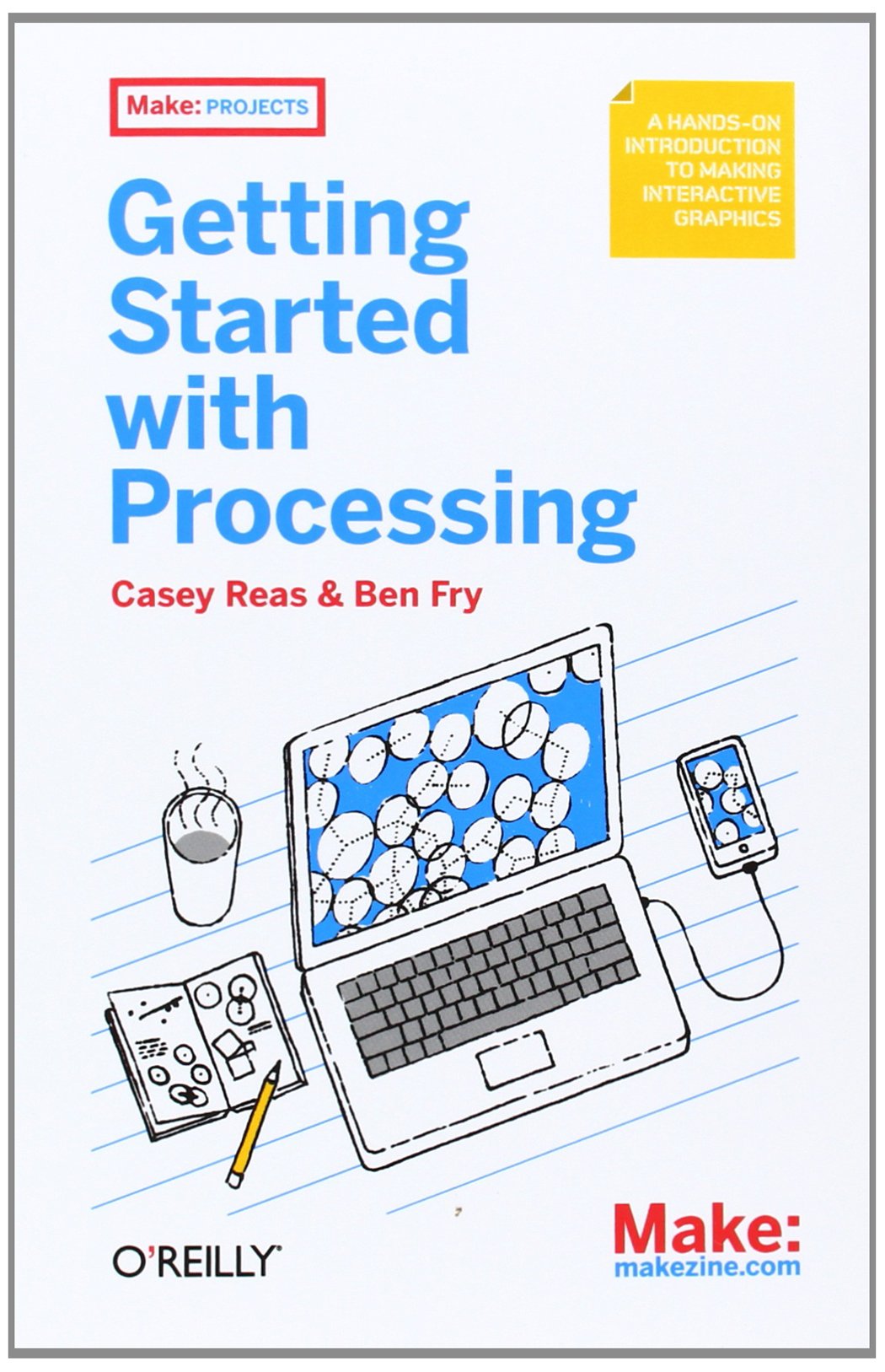 Make: Getting Started With Processing: A Quick, Handson Introduction,New