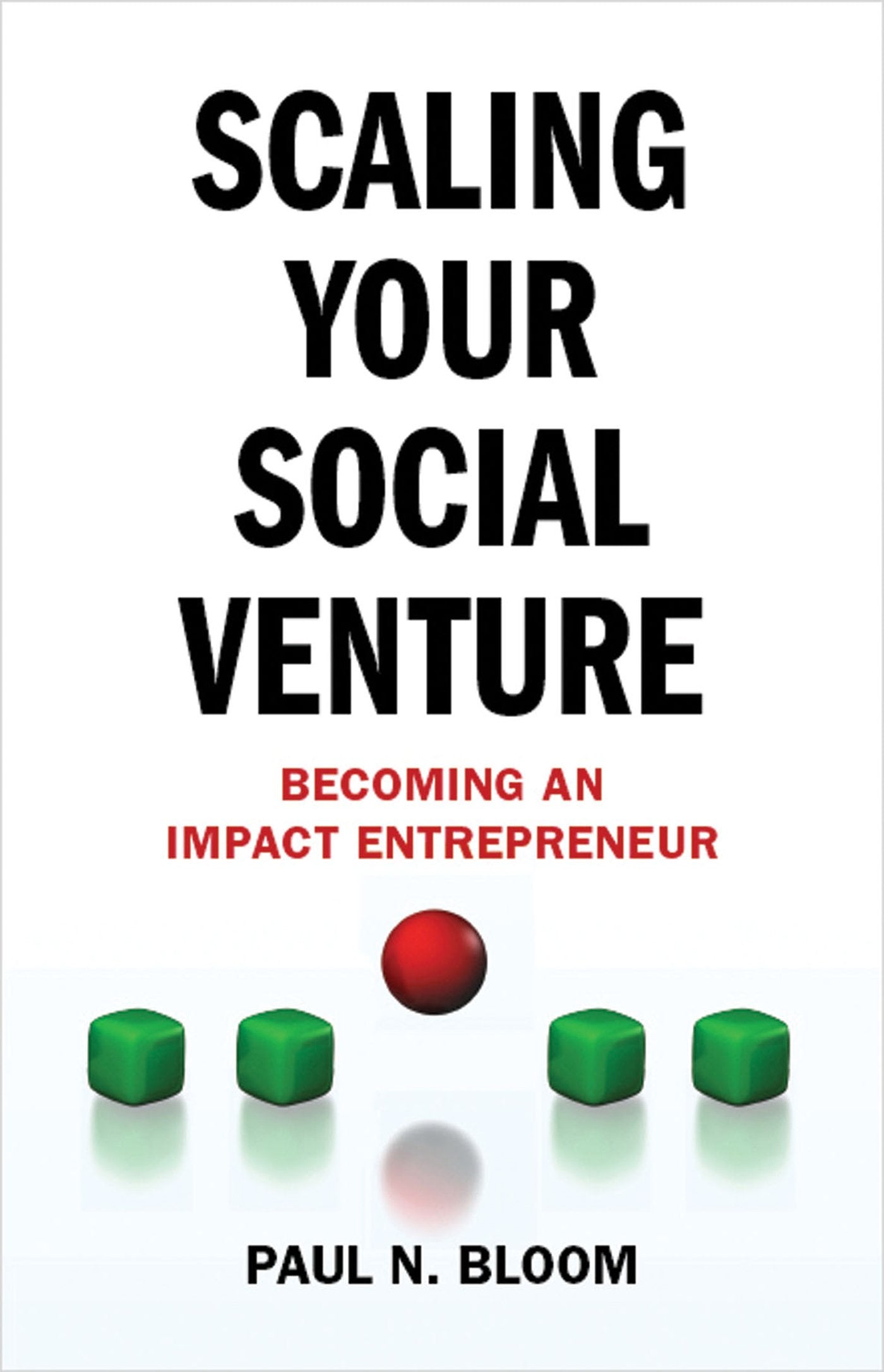 Scaling Your Social Venture: Becoming An Impact Entrepreneur (Social Entrepreneurship Series),New