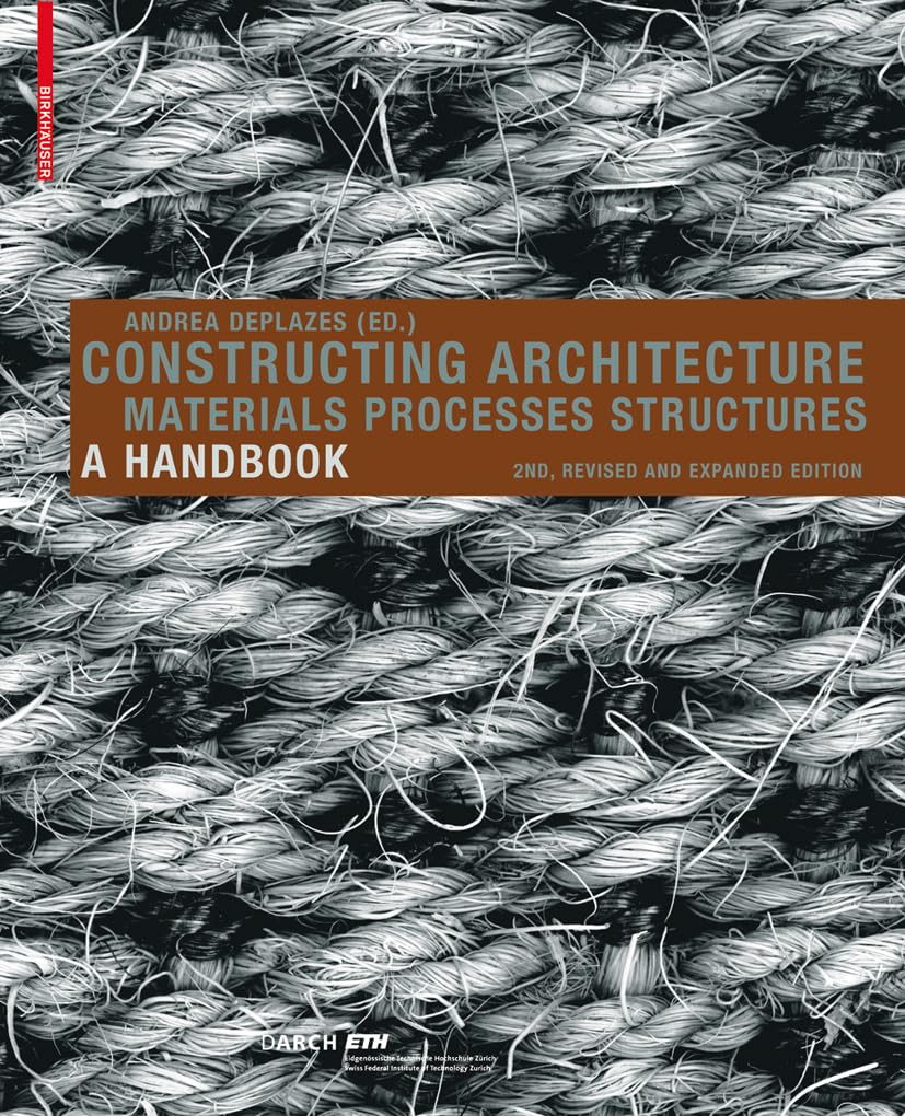 Constructing Architecture: Materials, Processes, Structures : A Handbook