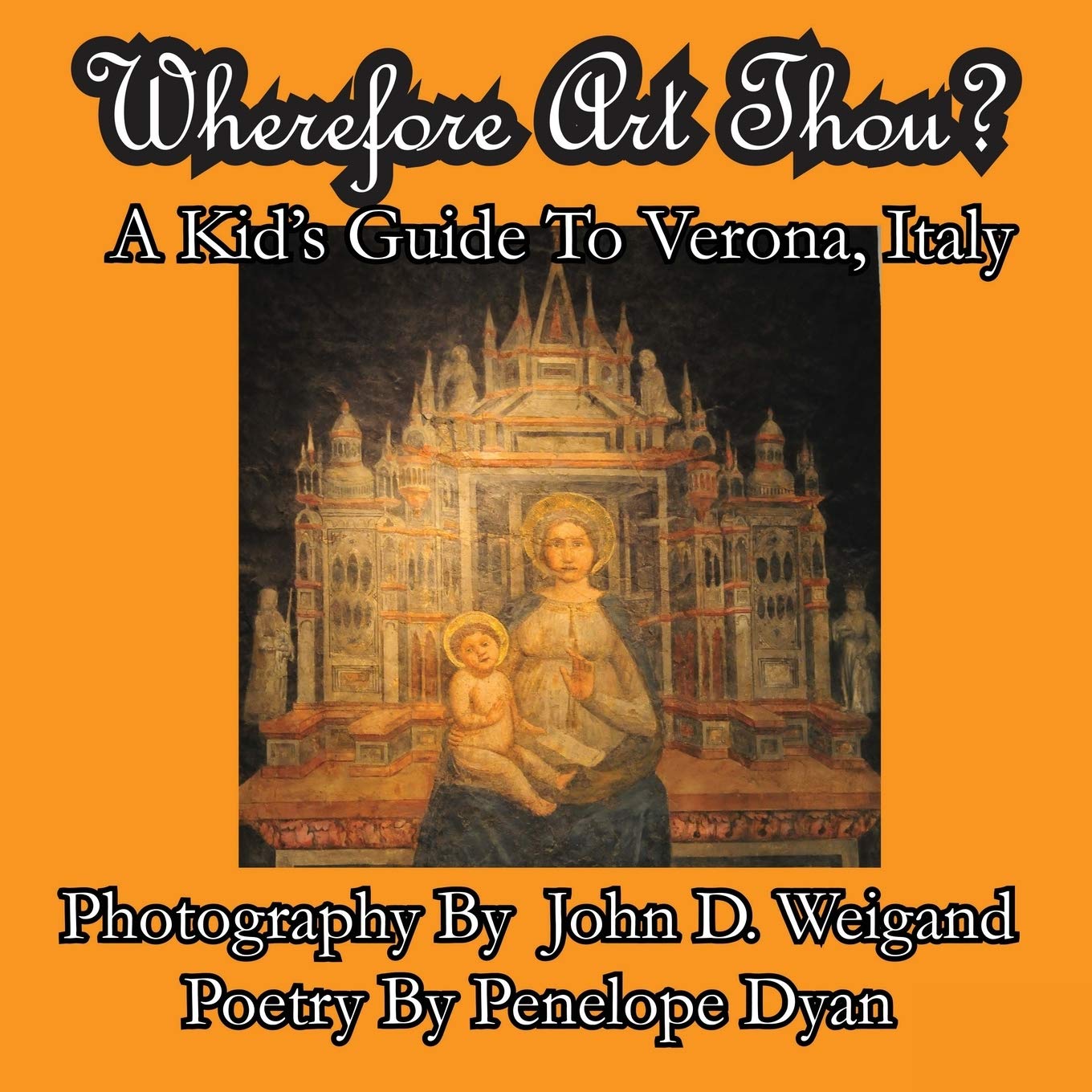 Wherefore Art Thou? A Kid's Guide To Verona, Italy,Used