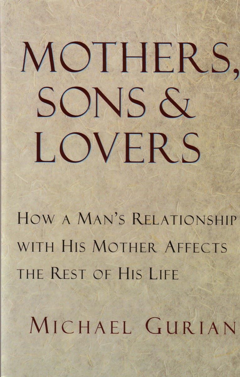 Mothers, Sons, and Lovers: How a Man's Relationship with His Mother Affects the Rest of His Life,Used