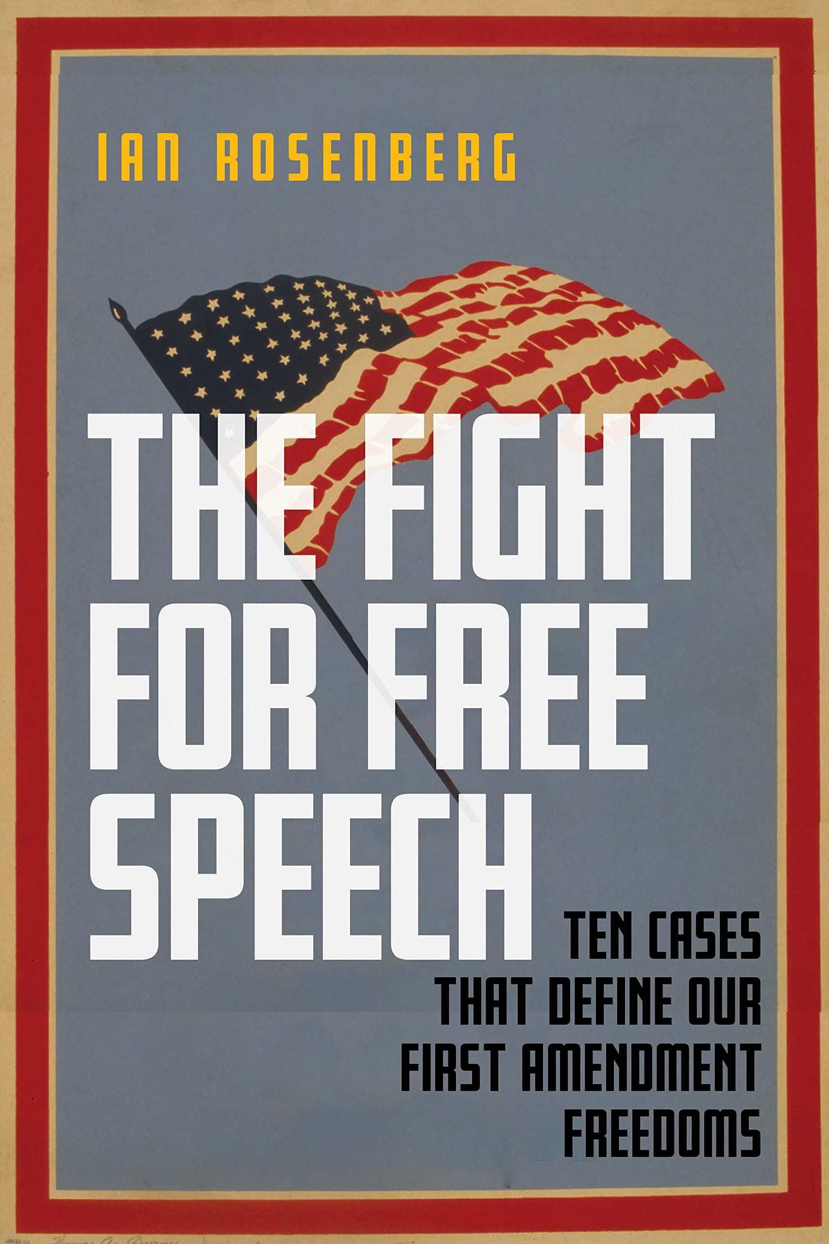The Fight for Free Speech: Ten Cases That Define Our First Amendment Freedoms,Used