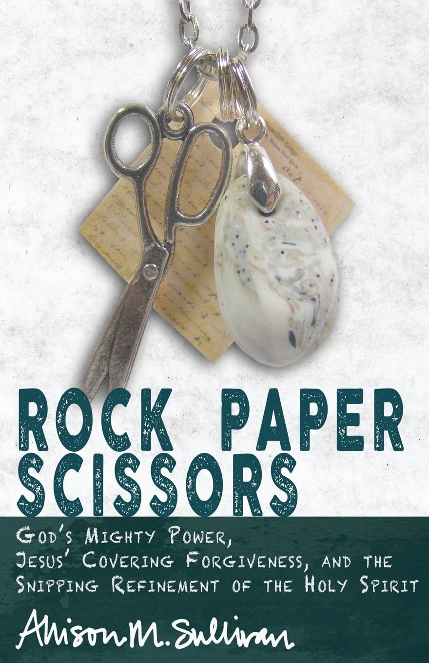 Rock Paper Scissors: Gods Mighty Power, Jesus Covering Forgiveness, and the Snipping Refinement of the Holy Spirit,Used