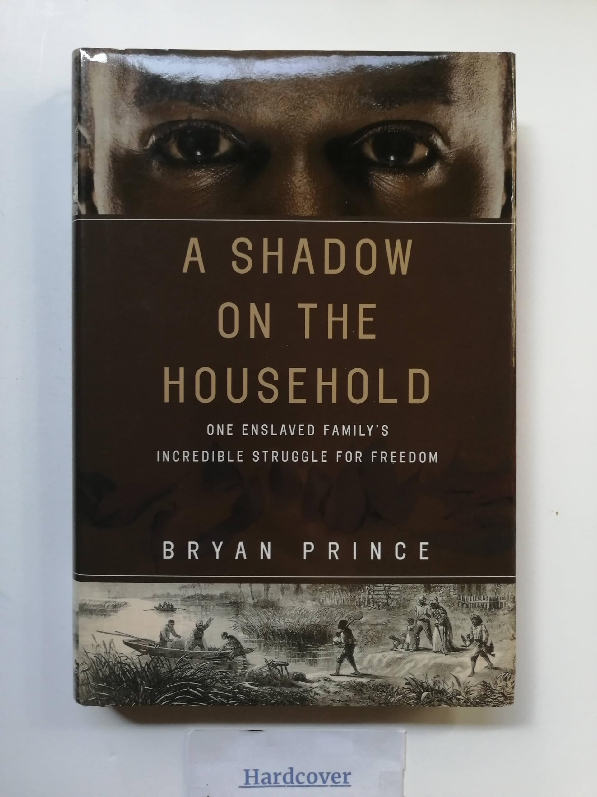 A Shadow on the Household: One Enslaved Family's Incredible Struggle for Freedom,New