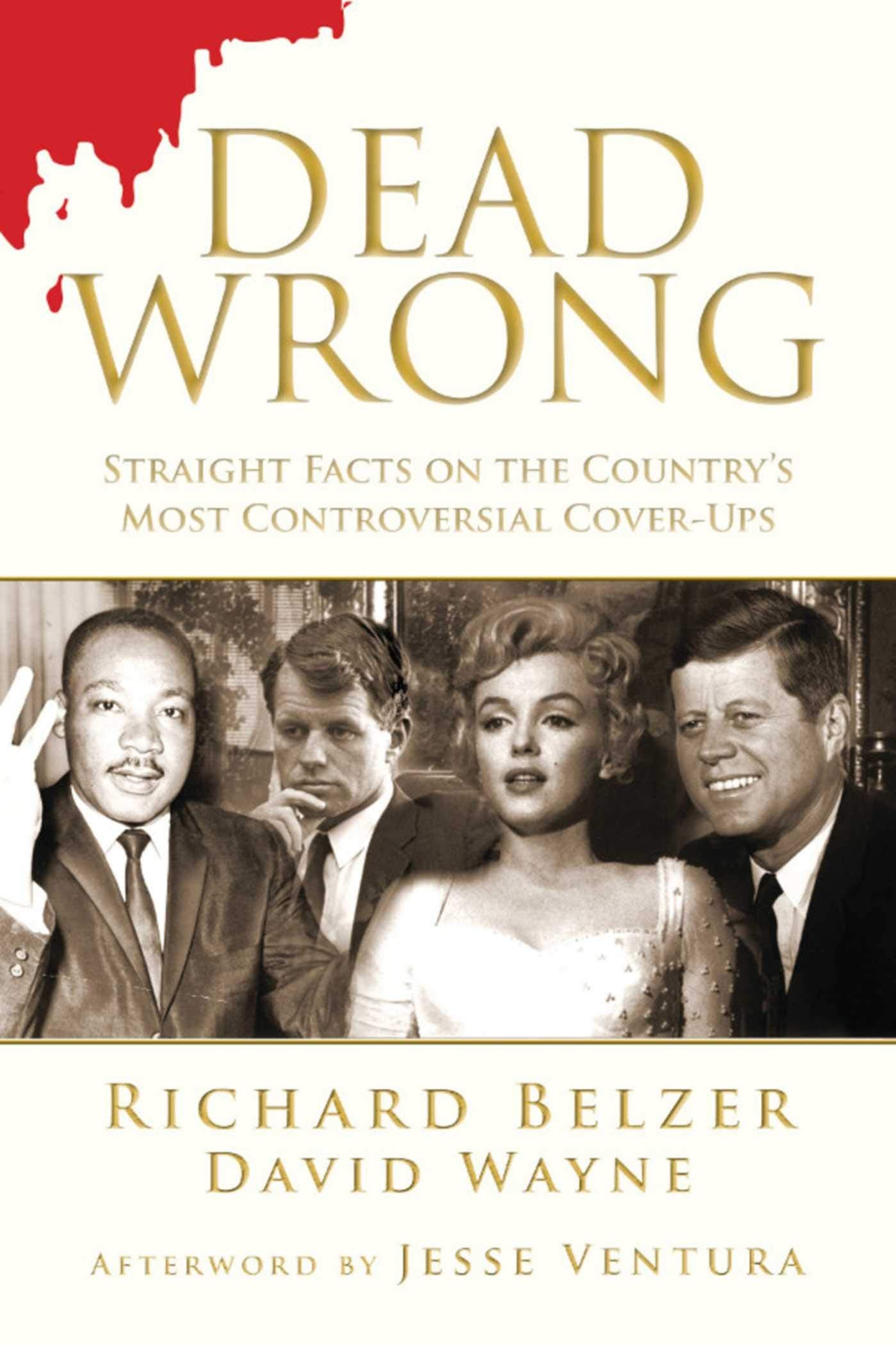 Dead Wrong: Straight Facts On The Country'S Most Controversial Coverups