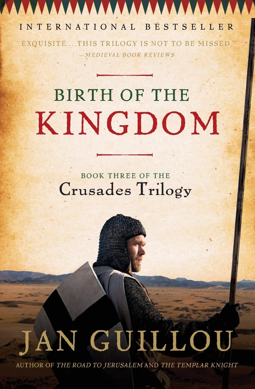 Birth of the Kingdom: Book Three of the Crusades Trilogy (Crusades Trilogy, 3),Used