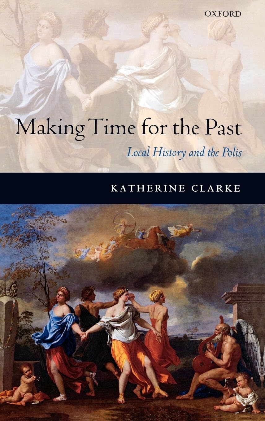Making Time for the Past: Local History and the Polis,Used