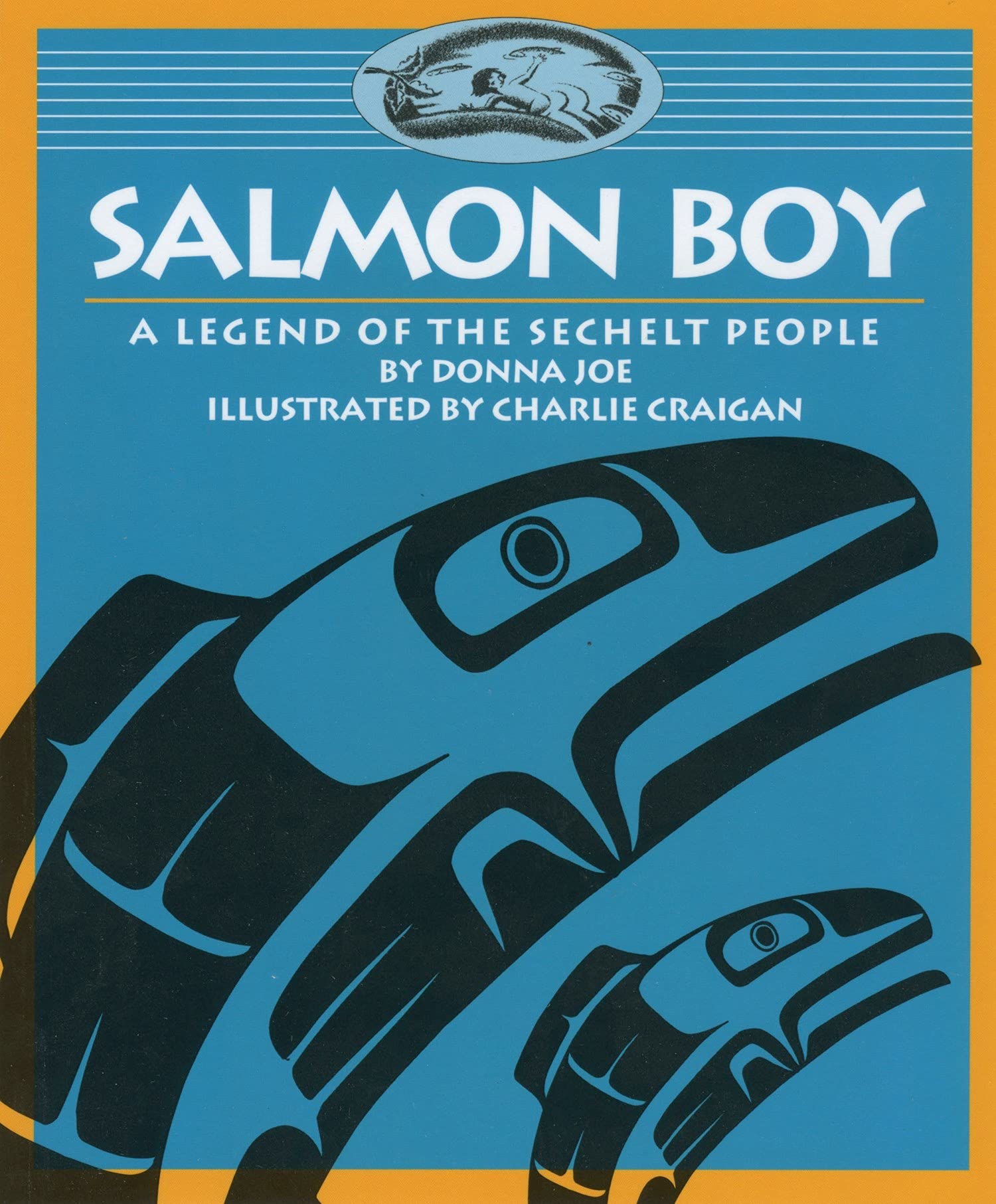 Salmon Boy: A Legend Of The Sechelt People (Legends Of The Sechelt Nation),New