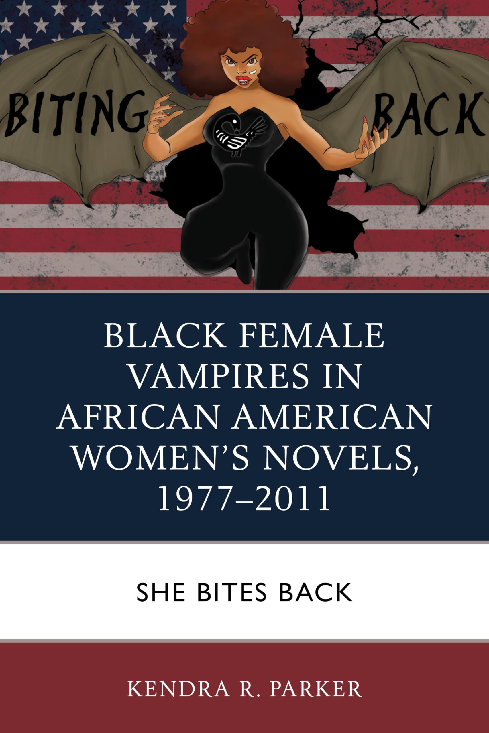 Black Female Vampires In African American Womens Novels, 19772011: She Bites Back