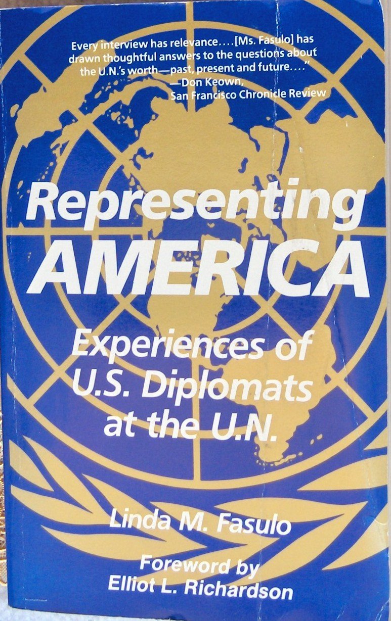 Representing America: Experiences of U.S. Diplomats at the U.N.,Used